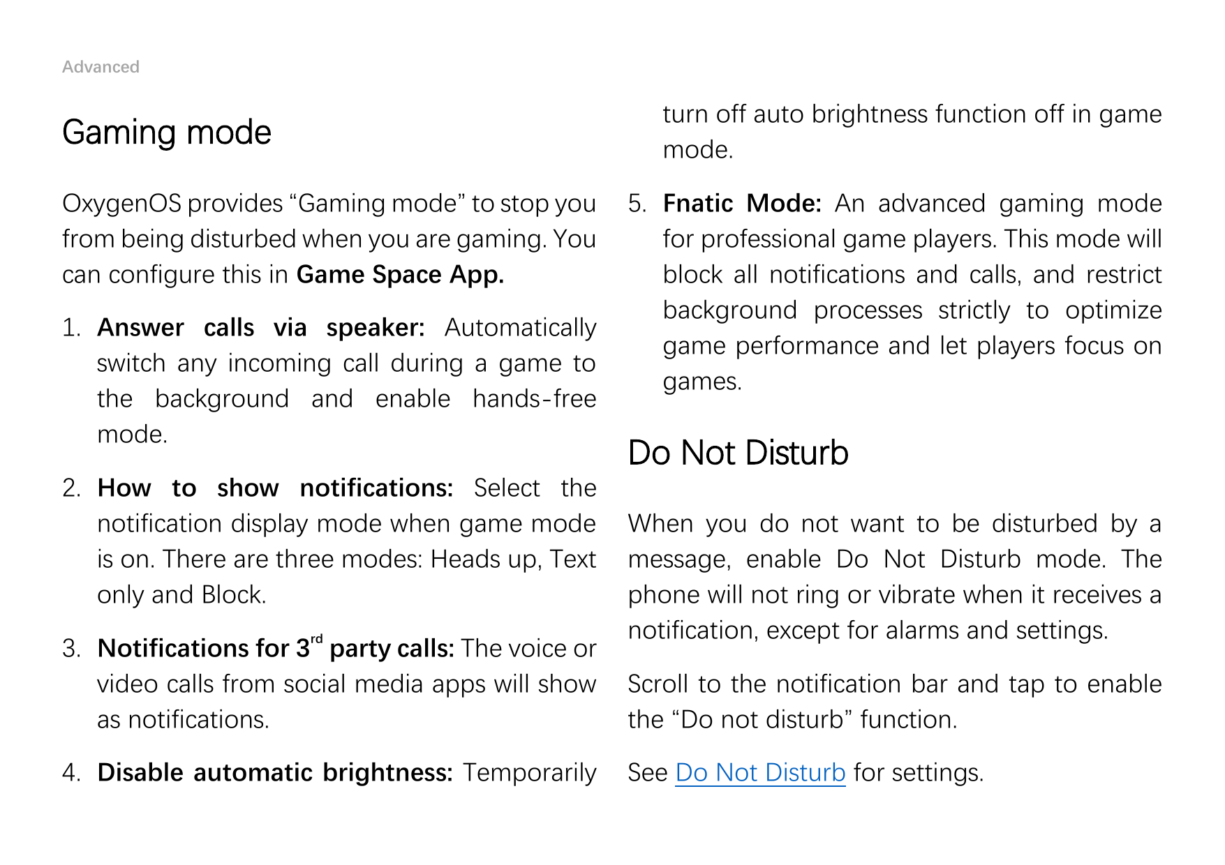 AdvancedGaming modeOxygenOS provides “Gaming mode” to stop youfrom being disturbed when you are gaming. Youcan configure this in