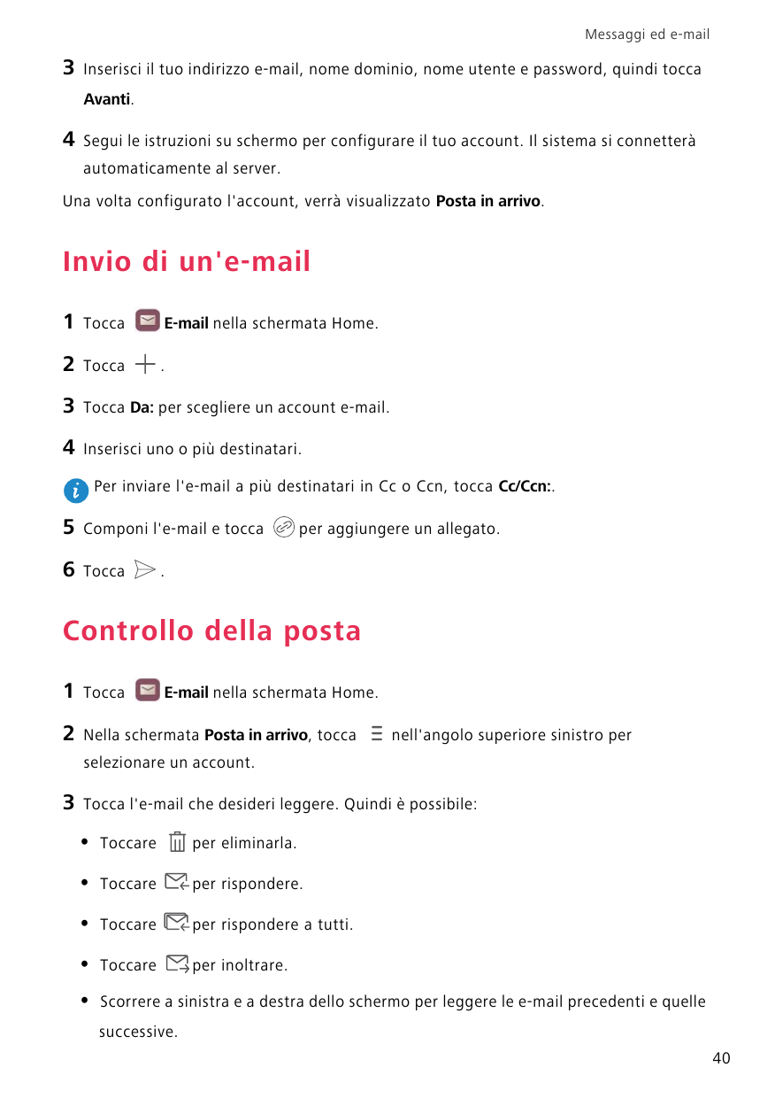 Messaggi ed e-mail3Inserisci il tuo indirizzo e-mail, nome dominio, nome utente e password, quindi toccaAvanti.4Segui le istruzi