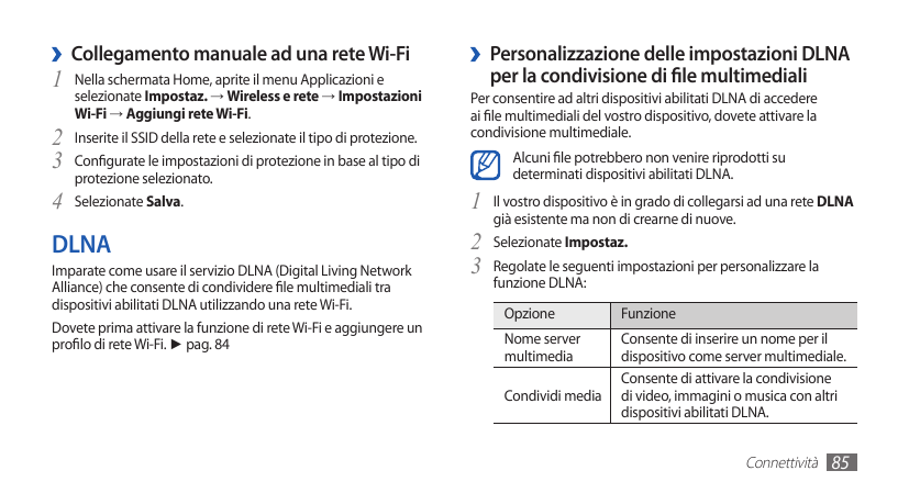 ››Collegamento manuale ad una rete Wi-Fi1 Nella schermata Home, aprite il menu Applicazioni eselezionate Impostaz. → Wireless e 