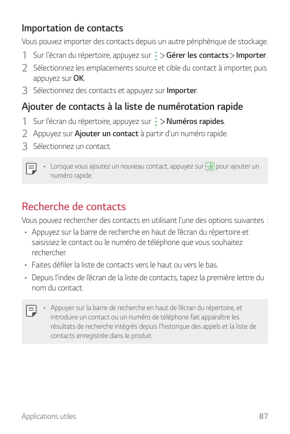 Importation de contactsVous pouvez importer des contacts depuis un autre périphérique de stockage.1 Sur l'écran du répertoire, a