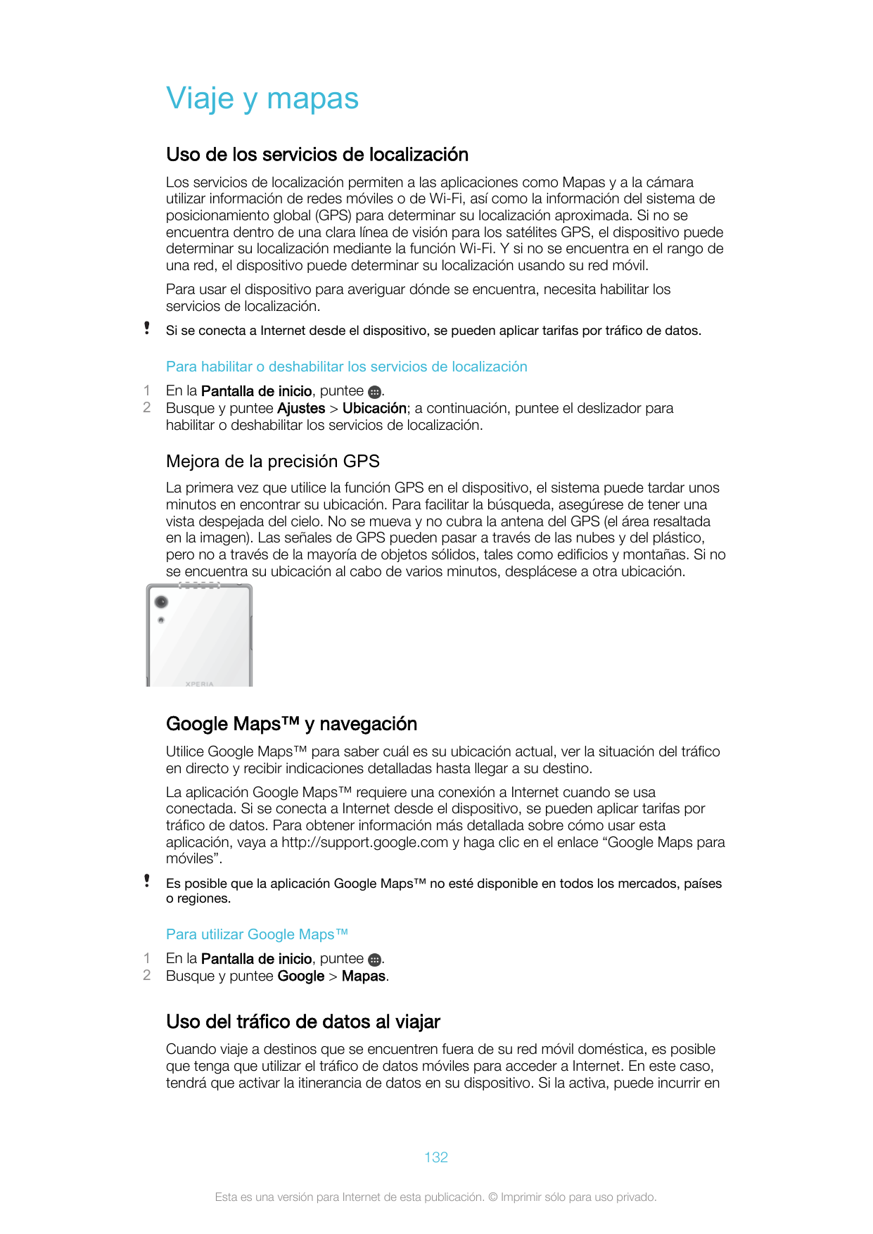 Viaje y mapasUso de los servicios de localizaciónLos servicios de localización permiten a las aplicaciones como Mapas y a la cám