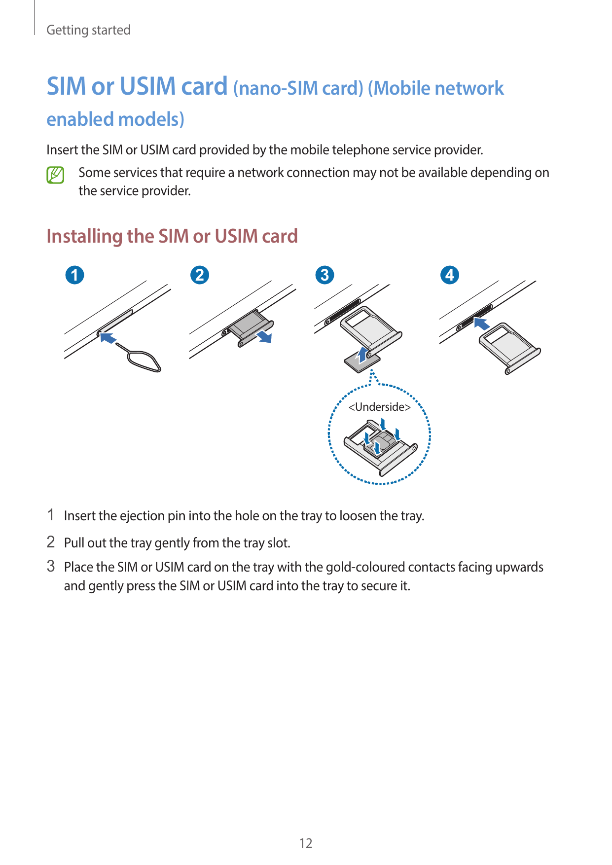 Getting startedSIM or USIM card (nano-SIM card) (Mobile networkenabled models)Insert the SIM or USIM card provided by the mobile