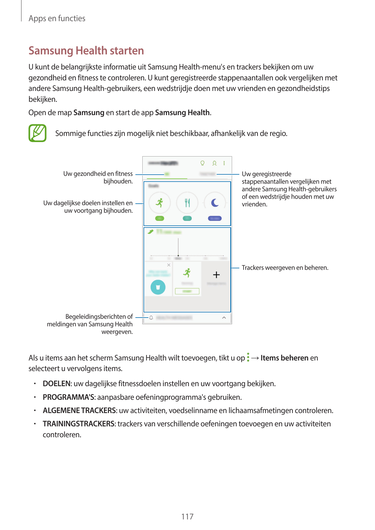 Apps en functiesSamsung Health startenU kunt de belangrijkste informatie uit Samsung Health-menu's en trackers bekijken om uwgez