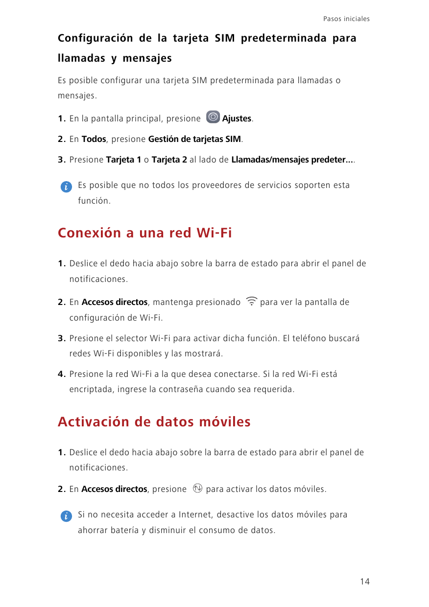 Pasos inicialesConfiguración de la tarjeta SIM predeterminada parallamadas y mensajesEs posible configurar una tarjeta SIM prede