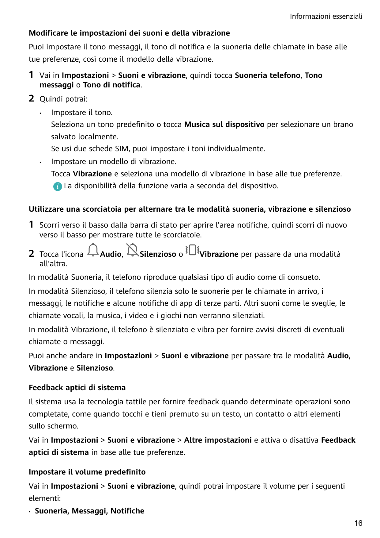 Informazioni essenzialiModificare le impostazioni dei suoni e della vibrazionePuoi impostare il tono messaggi, il tono di notifi