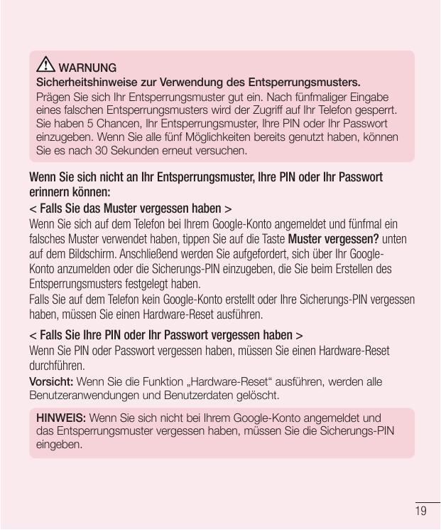 WARNUNGSicherheitshinweise zur Verwendung des Entsperrungsmusters.Prägen Sie sich Ihr Entsperrungsmuster gut ein. Nach fünfmalig