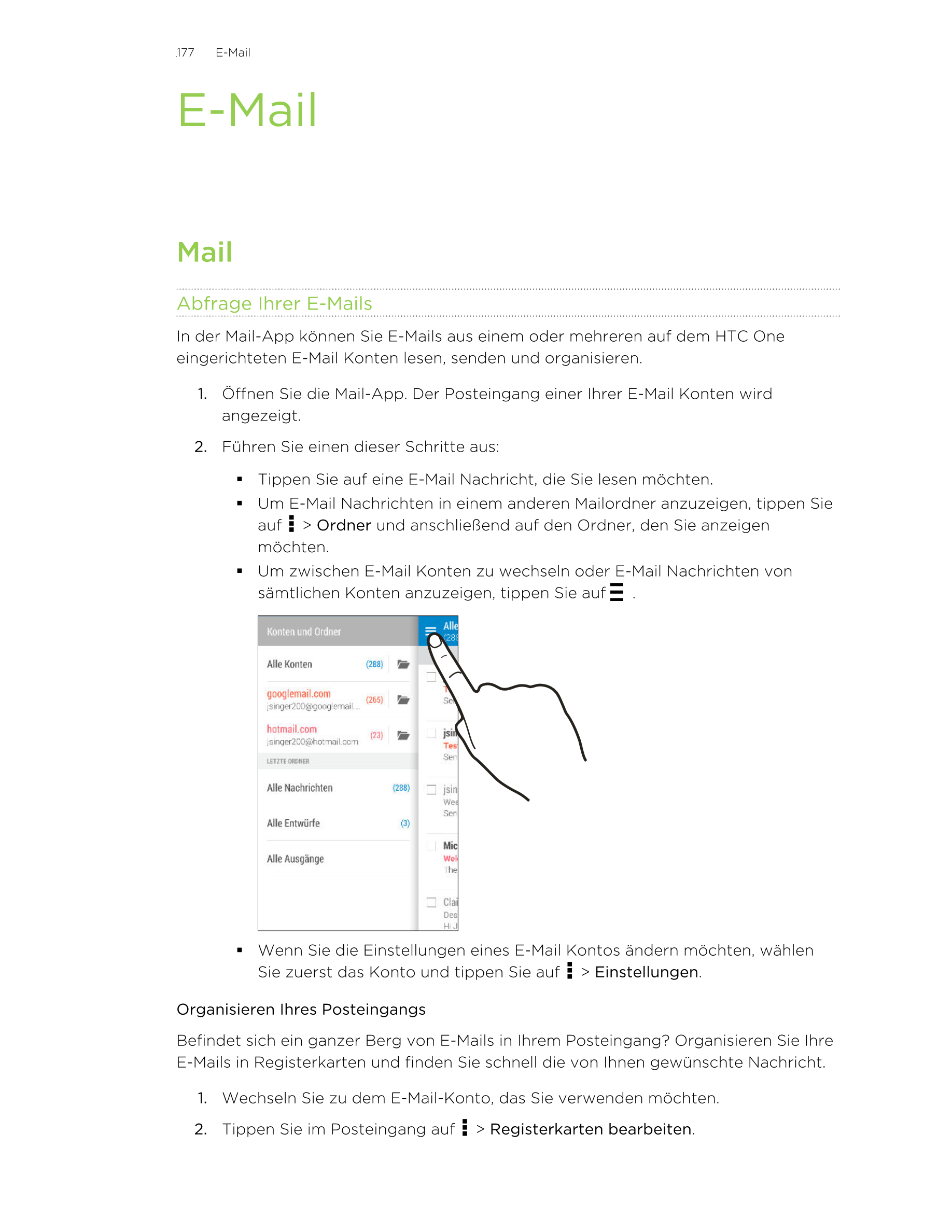 177     E-Mail
E-Mail
Mail
Abfrage Ihrer E-Mails
In der Mail-App können Sie E-Mails aus einem oder mehreren auf dem HTC One
eing