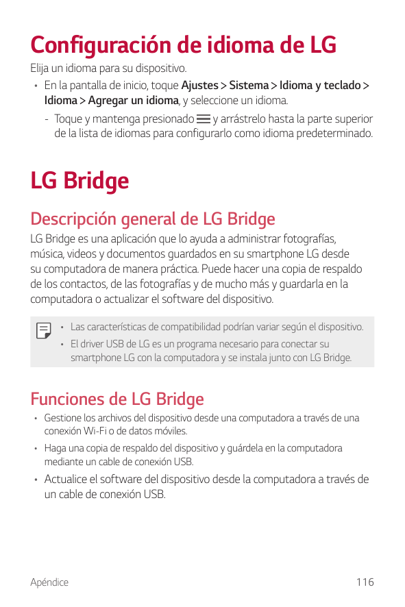 Configuración de idioma de LGElija un idioma para su dispositivo.• En la pantalla de inicio, toque Ajustes Sistema Idioma y tecl