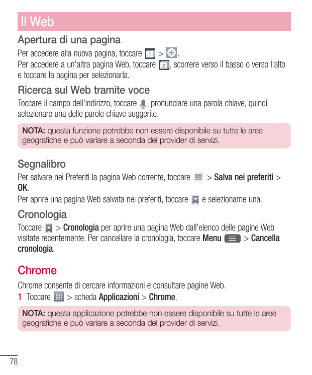 Il WebApertura di una paginaPer accedere alla nuova pagina, toccare> .Per accedere a un'altra pagina Web, toccare , scorrere ver