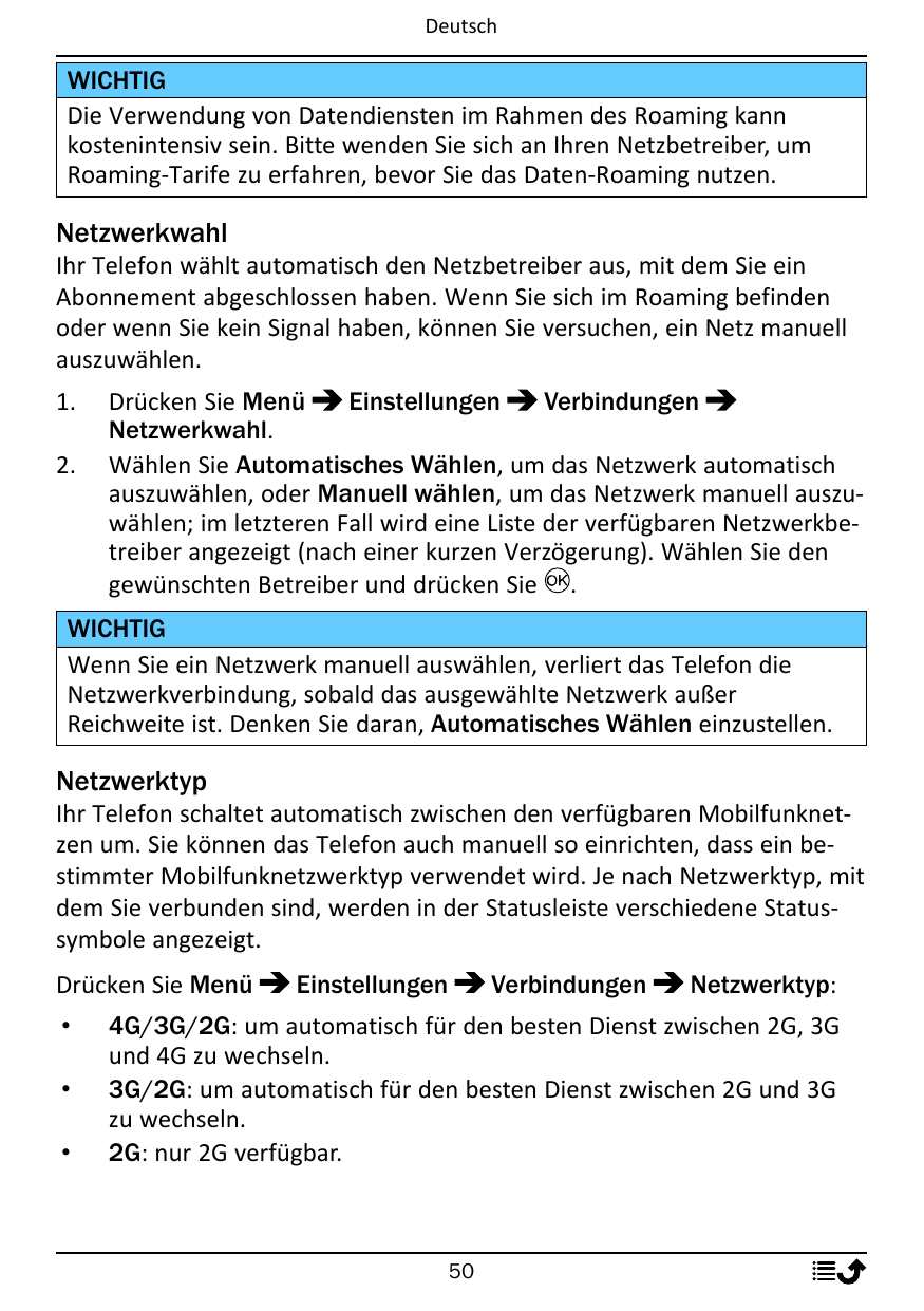DeutschWICHTIGDie Verwendung von Datendiensten im Rahmen des Roaming kannkostenintensiv sein. Bitte wenden Sie sich an Ihren Net