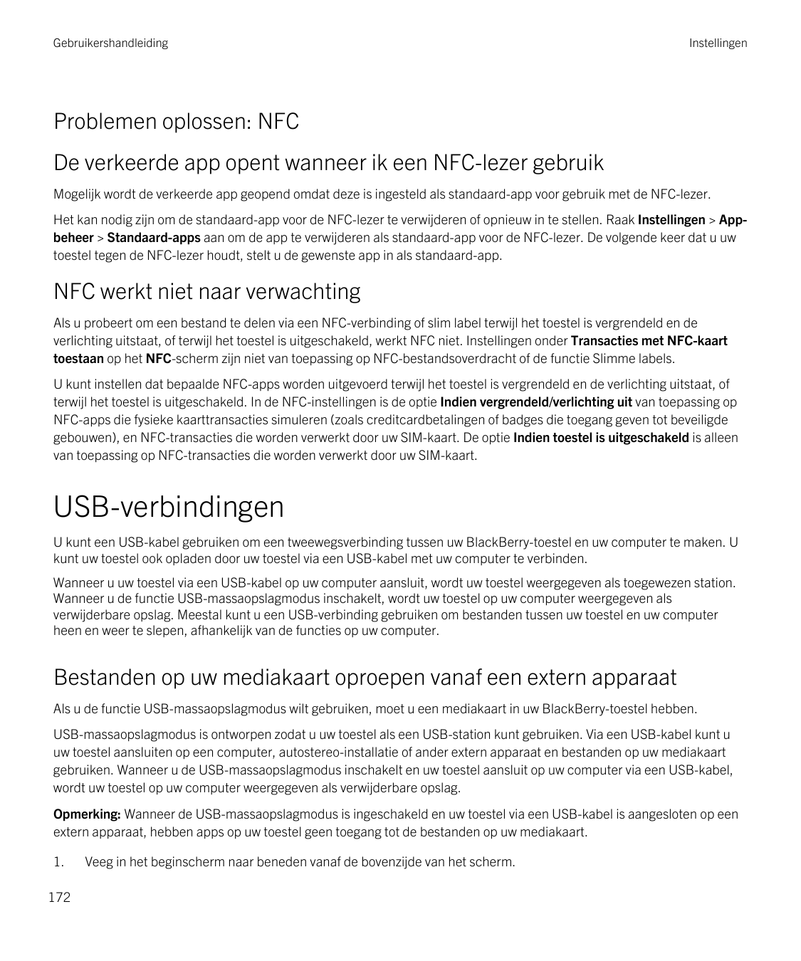 GebruikershandleidingInstellingenProblemen oplossen: NFCDe verkeerde app opent wanneer ik een NFC-lezer gebruikMogelijk wordt de