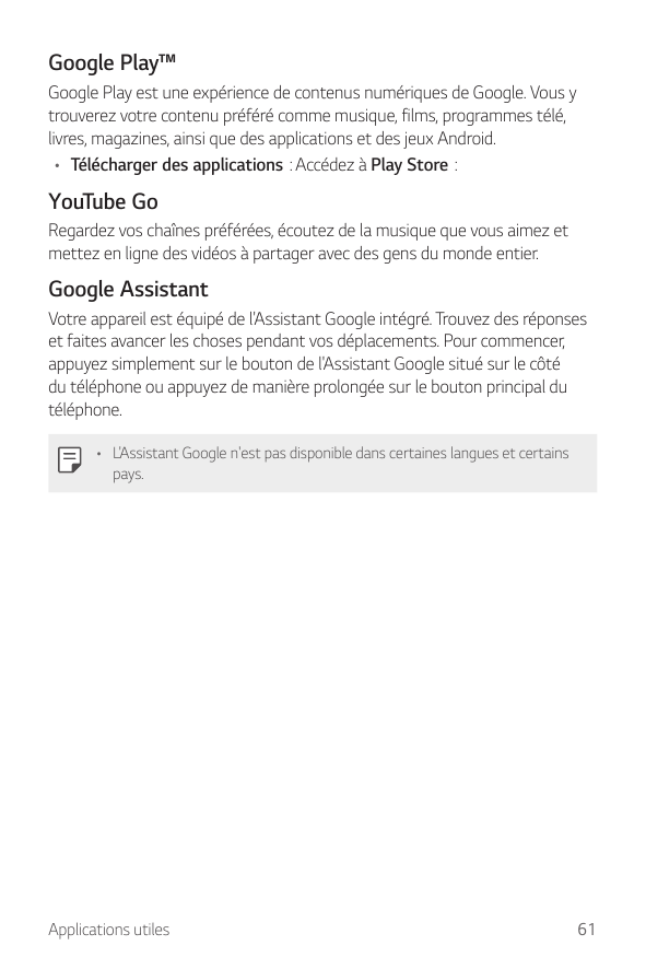 Google Play™Google Play est une expérience de contenus numériques de Google. Vous ytrouverez votre contenu préféré comme musique