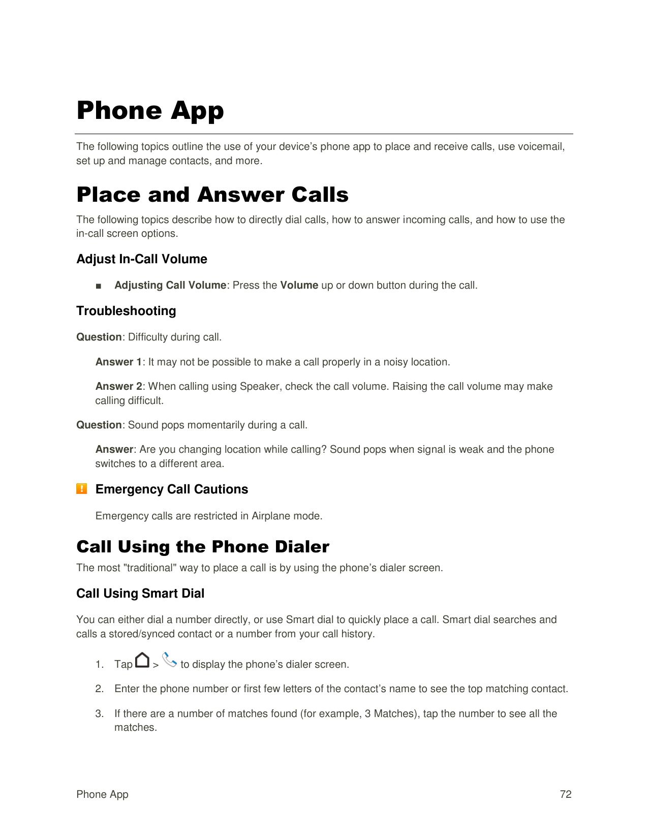 Phone AppThe following topics outline the use of your device’s phone app to place and receive calls, use voicemail,set up and ma