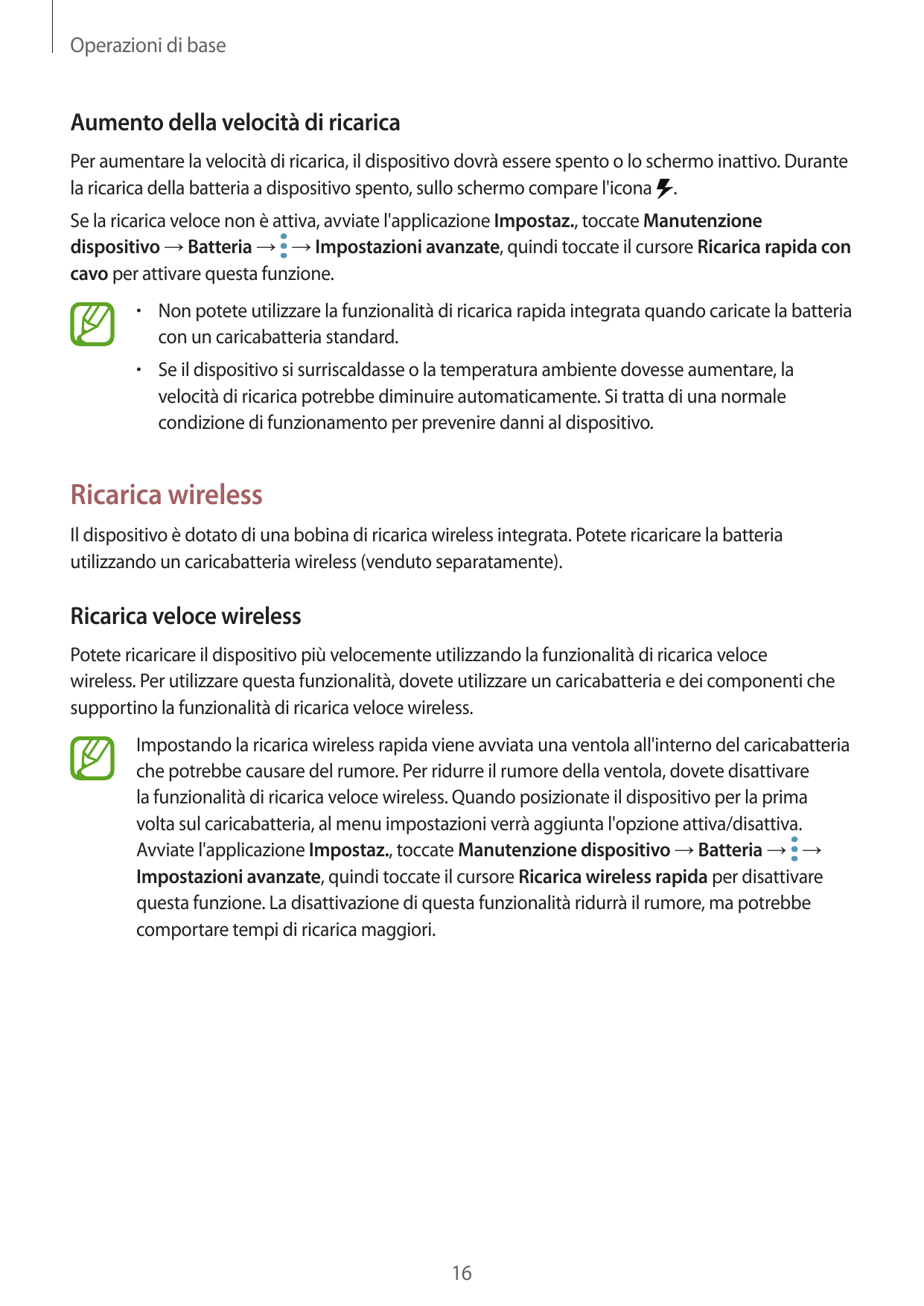 Operazioni di baseAumento della velocità di ricaricaPer aumentare la velocità di ricarica, il dispositivo dovrà essere spento o 