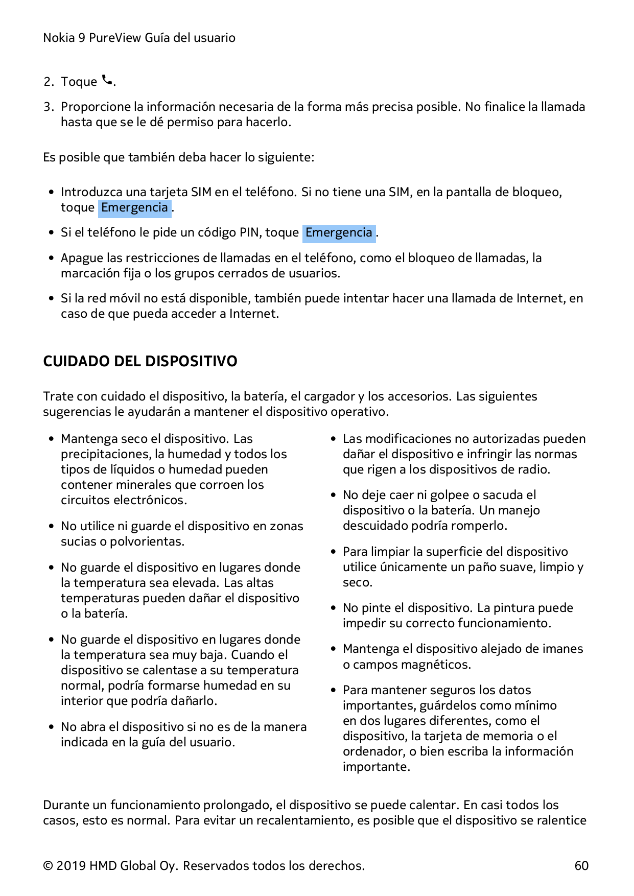 Nokia 9 PureView Guía del usuario2. Toque �.3. Proporcione la información necesaria de la forma más precisa posible. No finalice