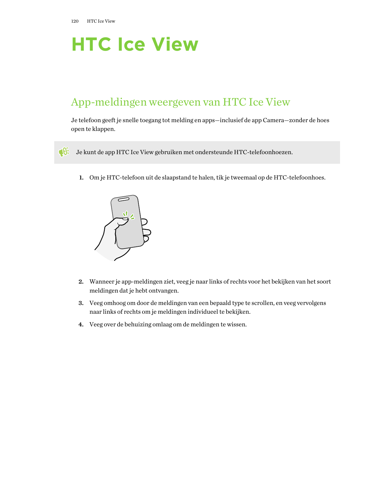 120HTC Ice ViewHTC Ice ViewApp-meldingen weergeven van HTC Ice ViewJe telefoon geeft je snelle toegang tot melding en apps—inclu