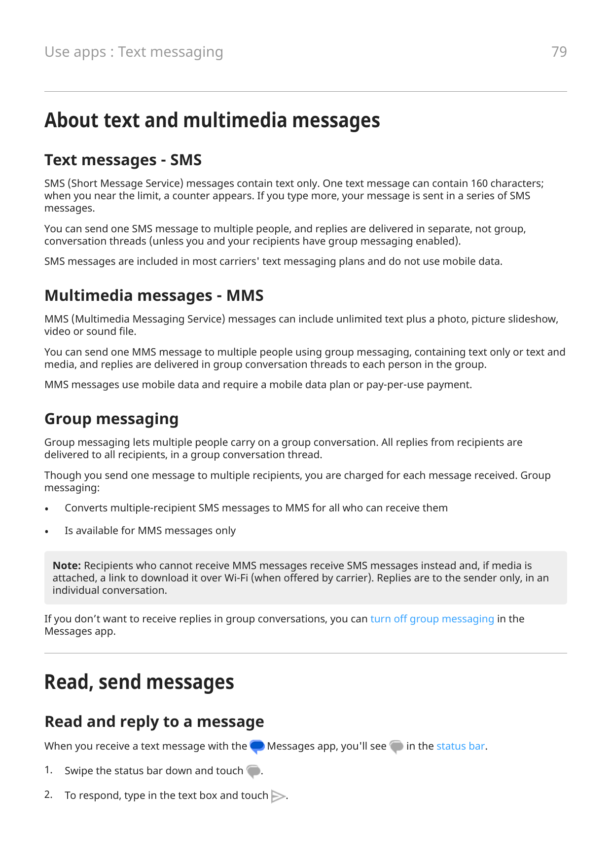 79Use apps : Text messagingAbout text and multimedia messagesText messages - SMSSMS (Short Message Service) messages contain tex