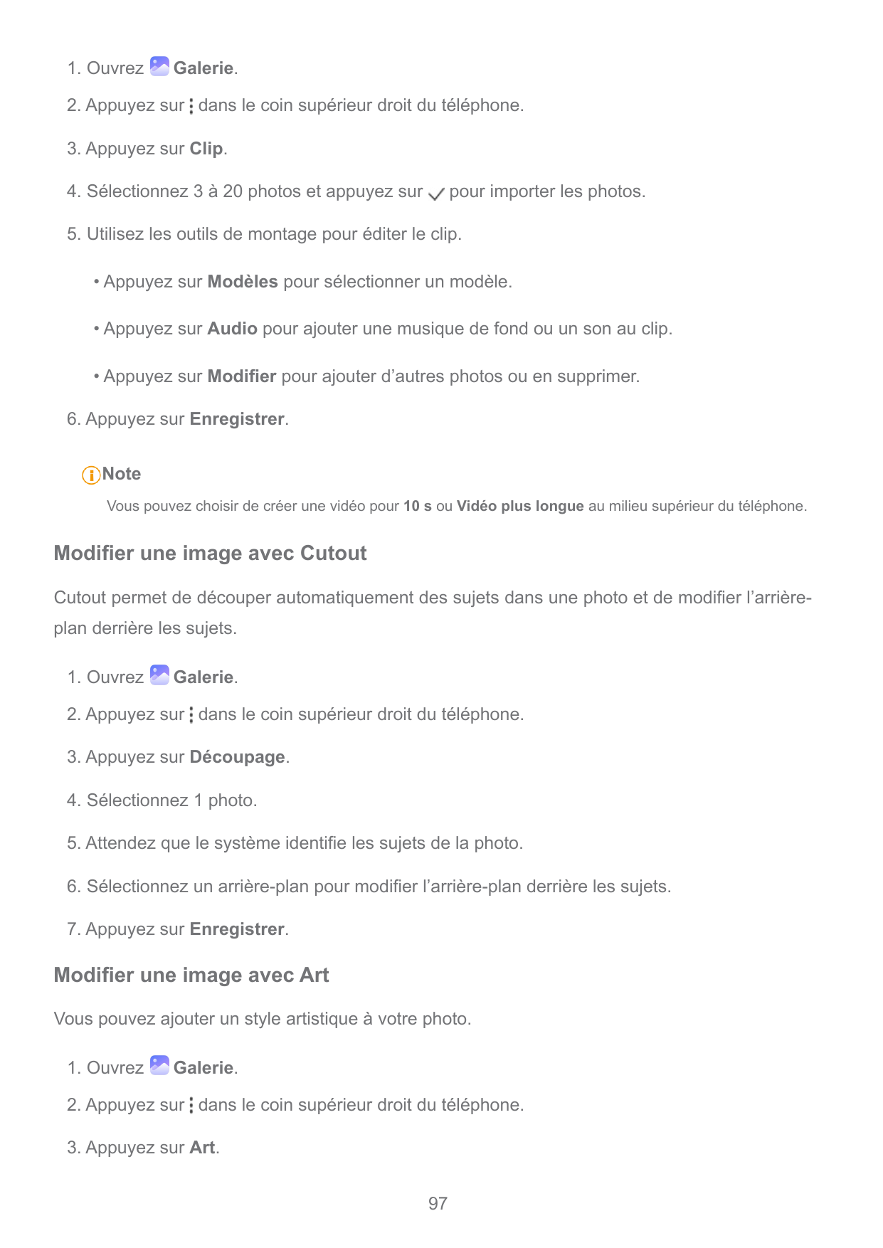 1. OuvrezGalerie.2. Appuyez sur dans le coin supérieur droit du téléphone.3. Appuyez sur Clip.4. Sélectionnez 3 à 20 photos et a