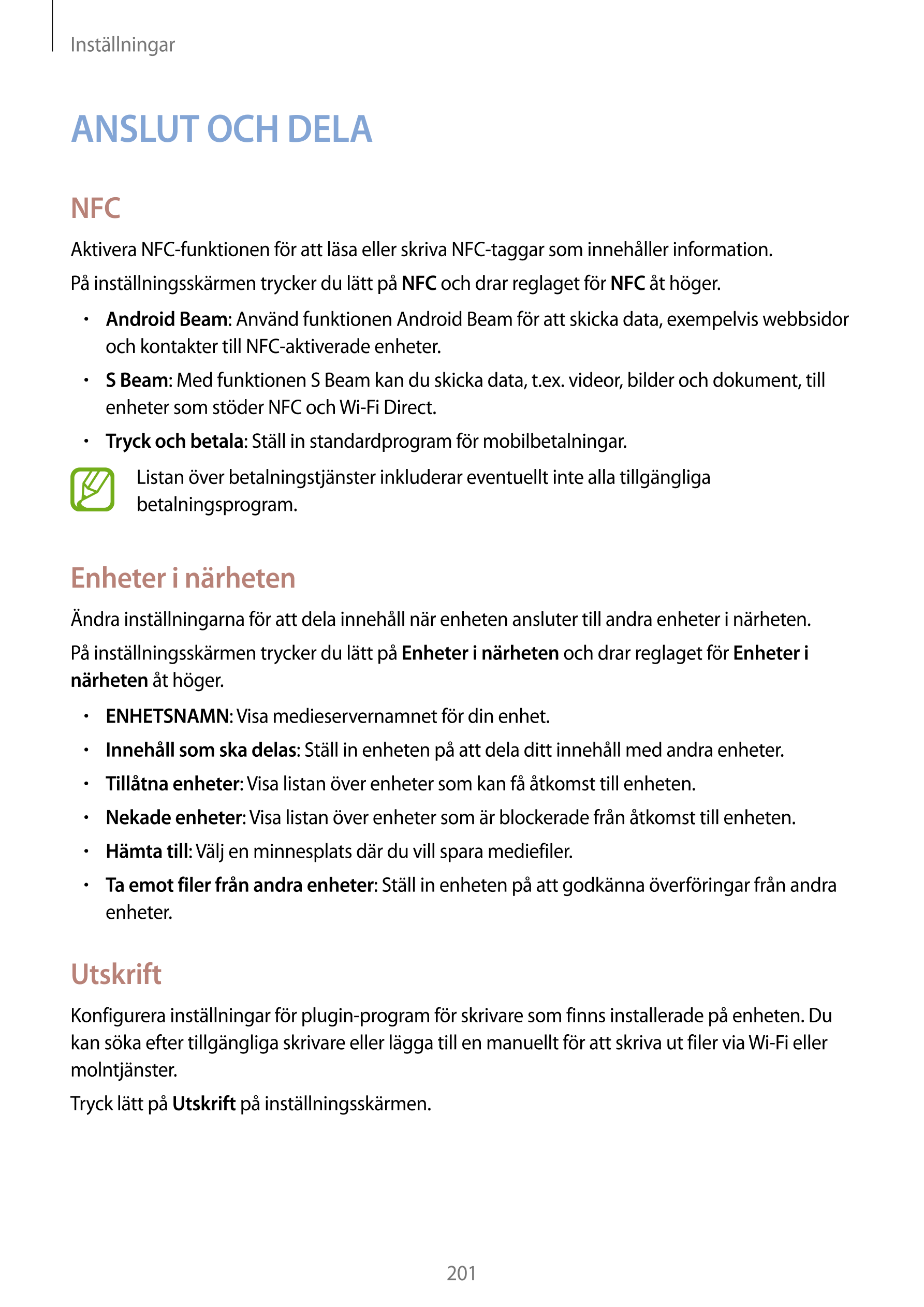 Inställningar
ANSLUT OCH DELA
NFC
Aktivera NFC-funktionen för att läsa eller skriva NFC-taggar som innehåller information.
På in