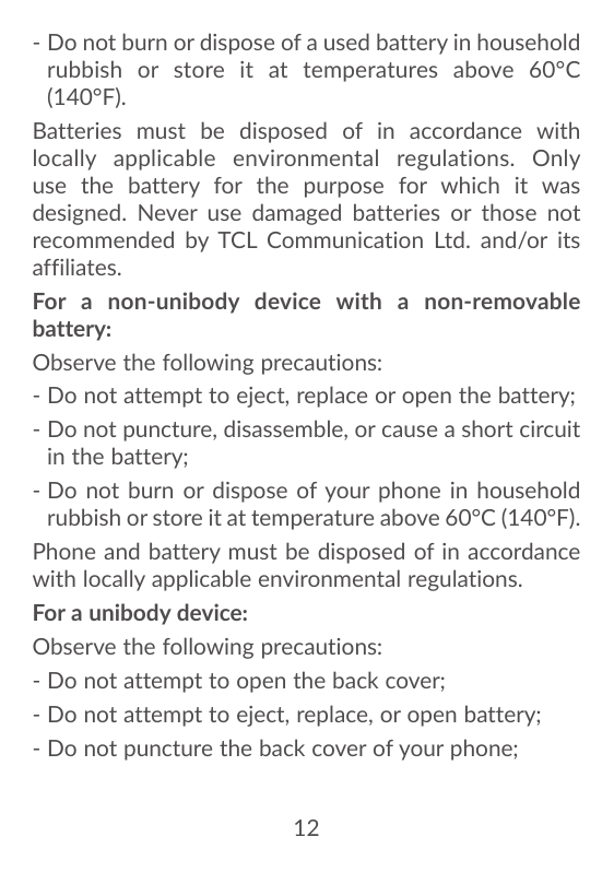 - Do not burn or dispose of a used battery in householdrubbish or store it at temperatures above 60°C(140°F).Batteries must be d