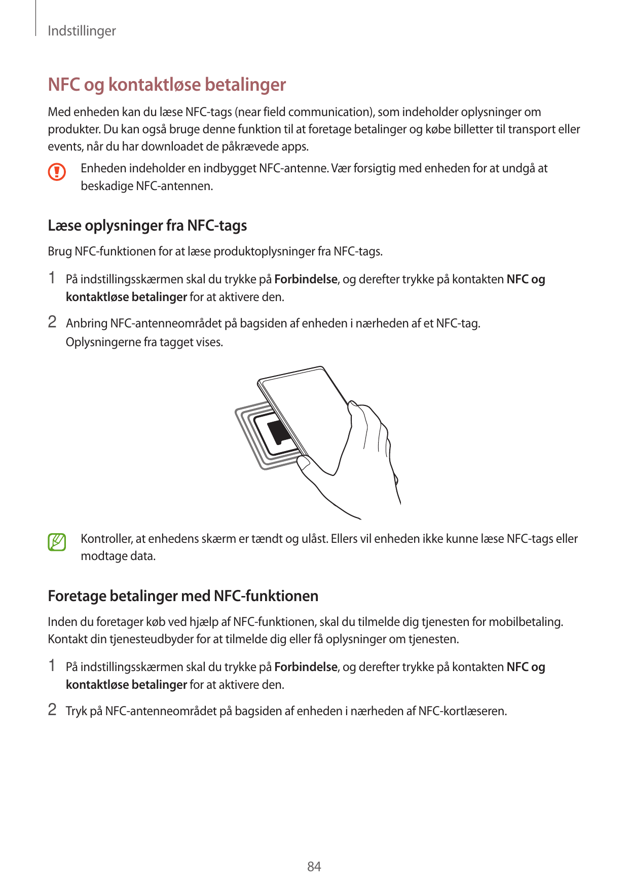 IndstillingerNFC og kontaktløse betalingerMed enheden kan du læse NFC-tags (near field communication), som indeholder oplysninge