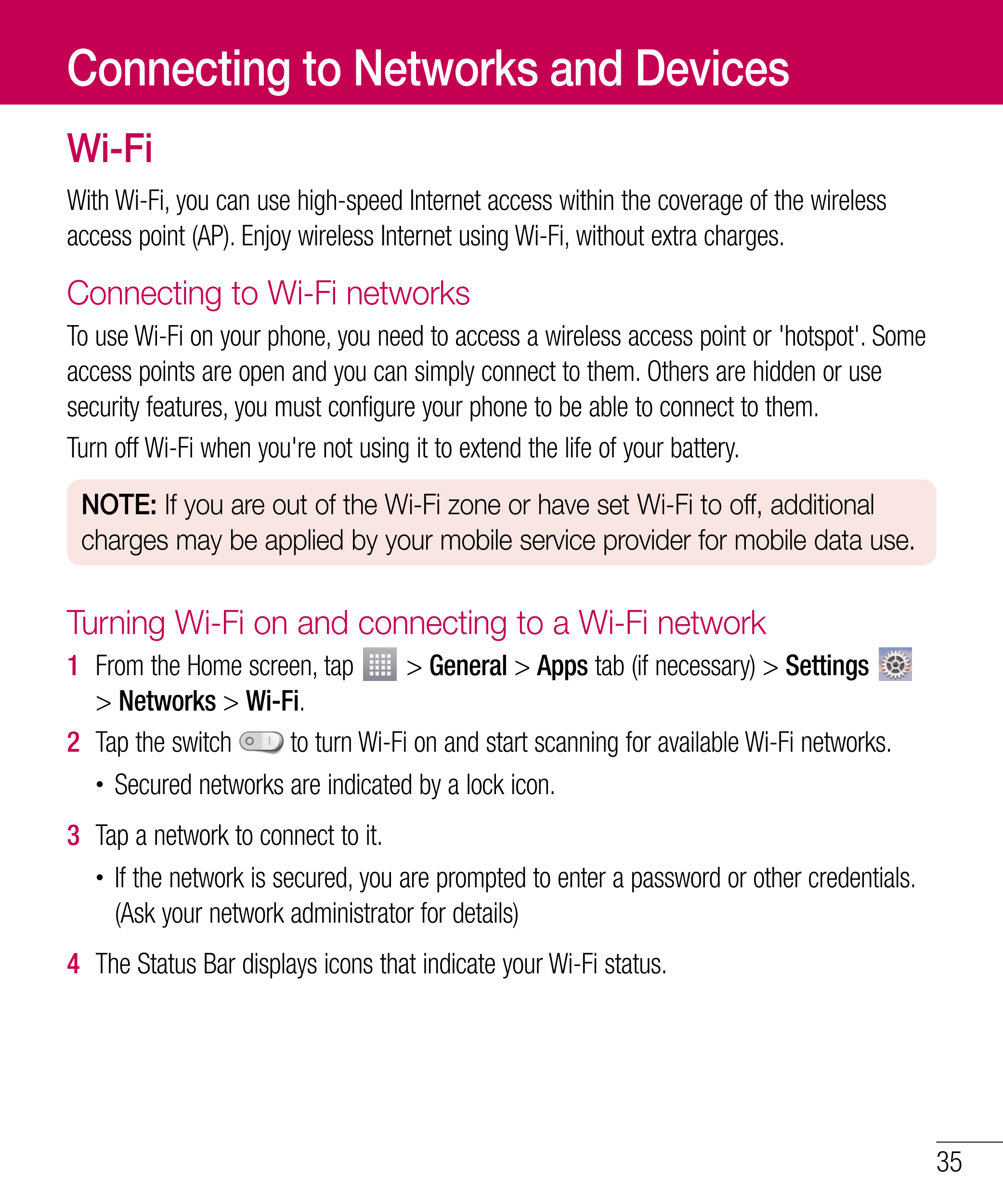 Connecting to Networks and Devices
Wi-Fi
With Wi-Fi, you can use high-speed Internet access within the coverage of the wireless 