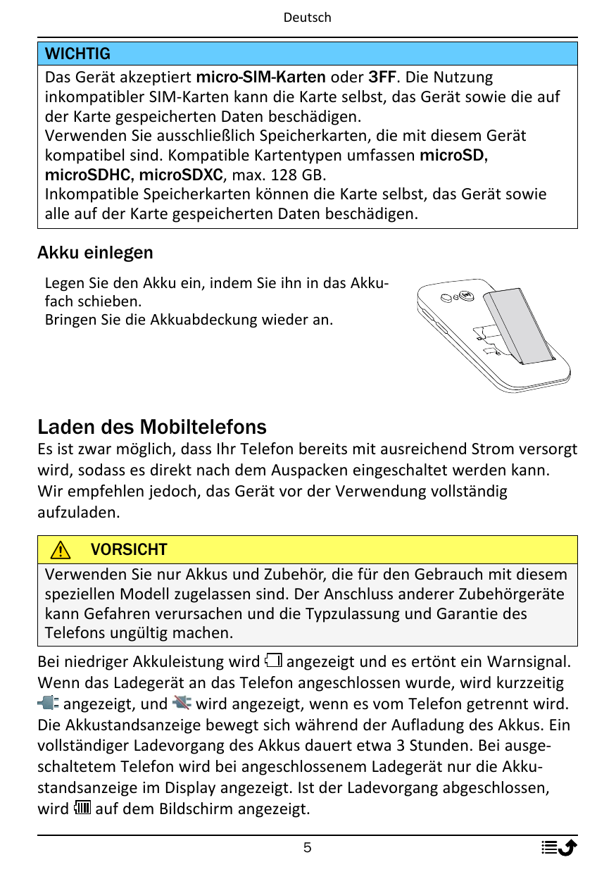 DeutschWICHTIGDas Gerät akzeptiert micro-SIM-Karten oder 3FF. Die Nutzunginkompatibler SIM-Karten kann die Karte selbst, das Ger