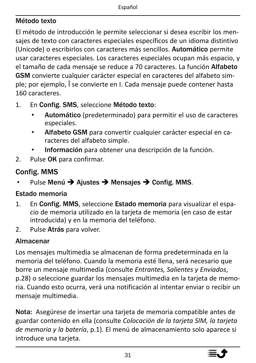 EspañolMétodo textoEl método de introducción le permite seleccionar si desea escribir los mensajes de texto con caracteres espec