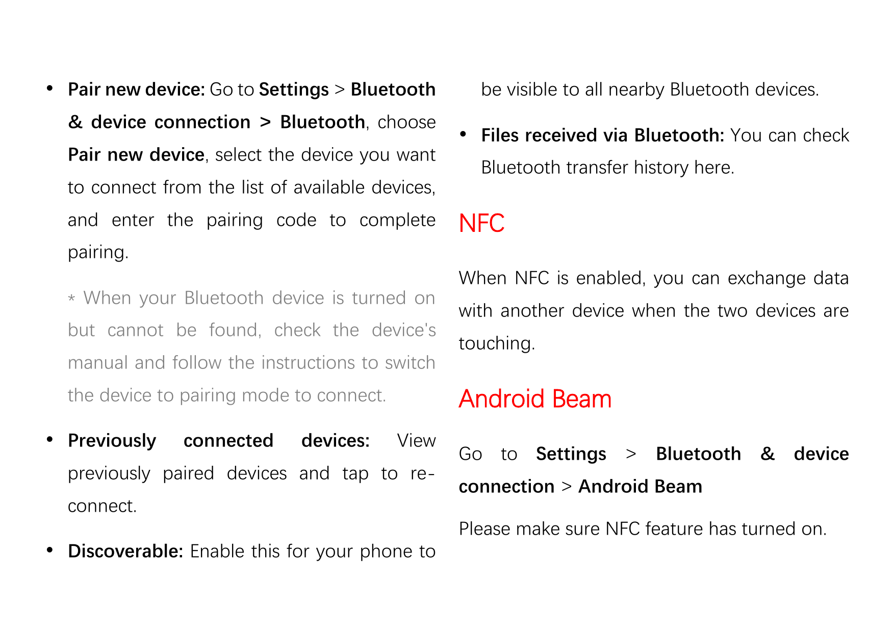  Pair new device: Go to Settings > Bluetooth& device connection > Bluetooth, choosePair new device, select the device you wantt
