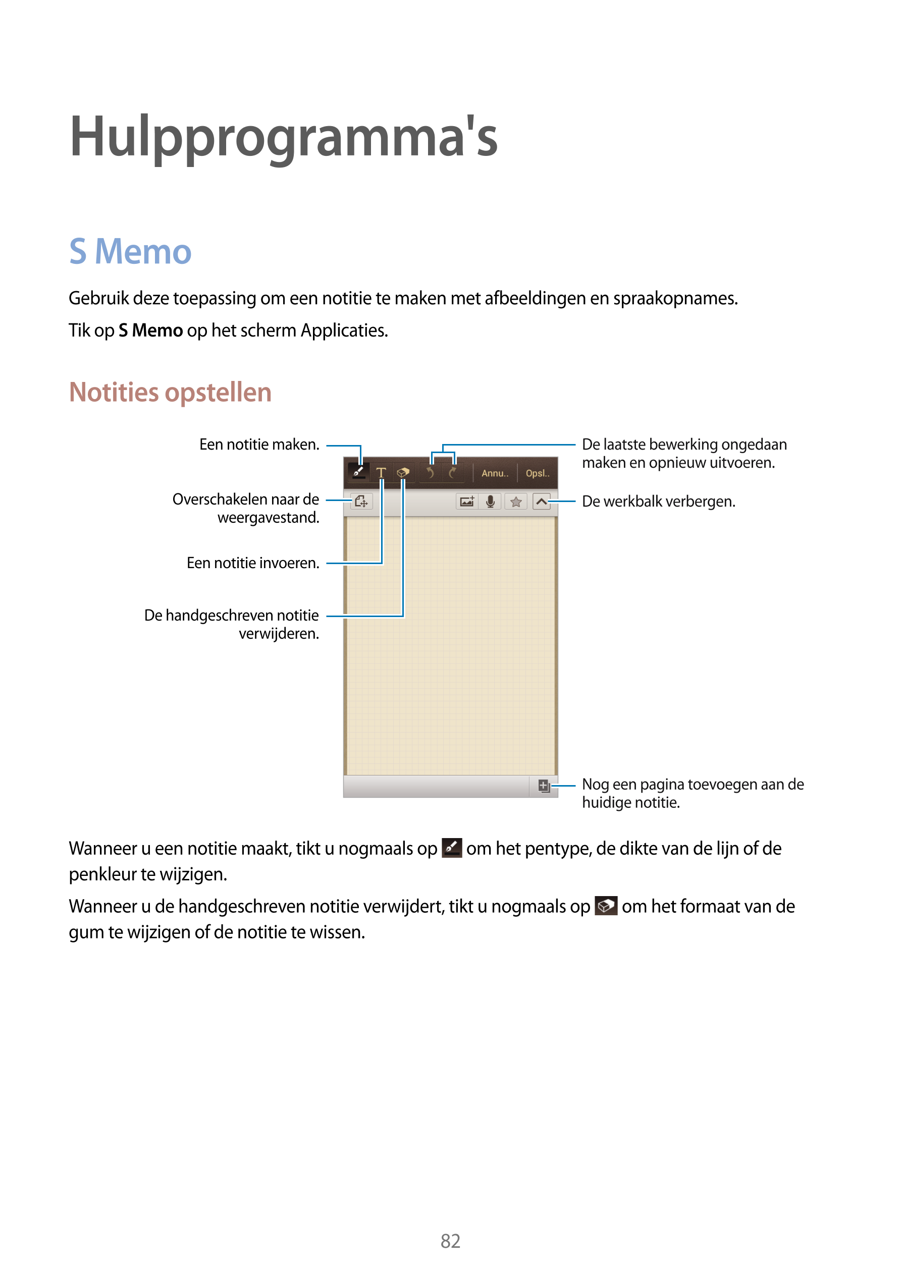 Hulpprogramma's
S Memo
Gebruik deze toepassing om een notitie te maken met afbeeldingen en spraakopnames.
Tik op  S Memo op het 