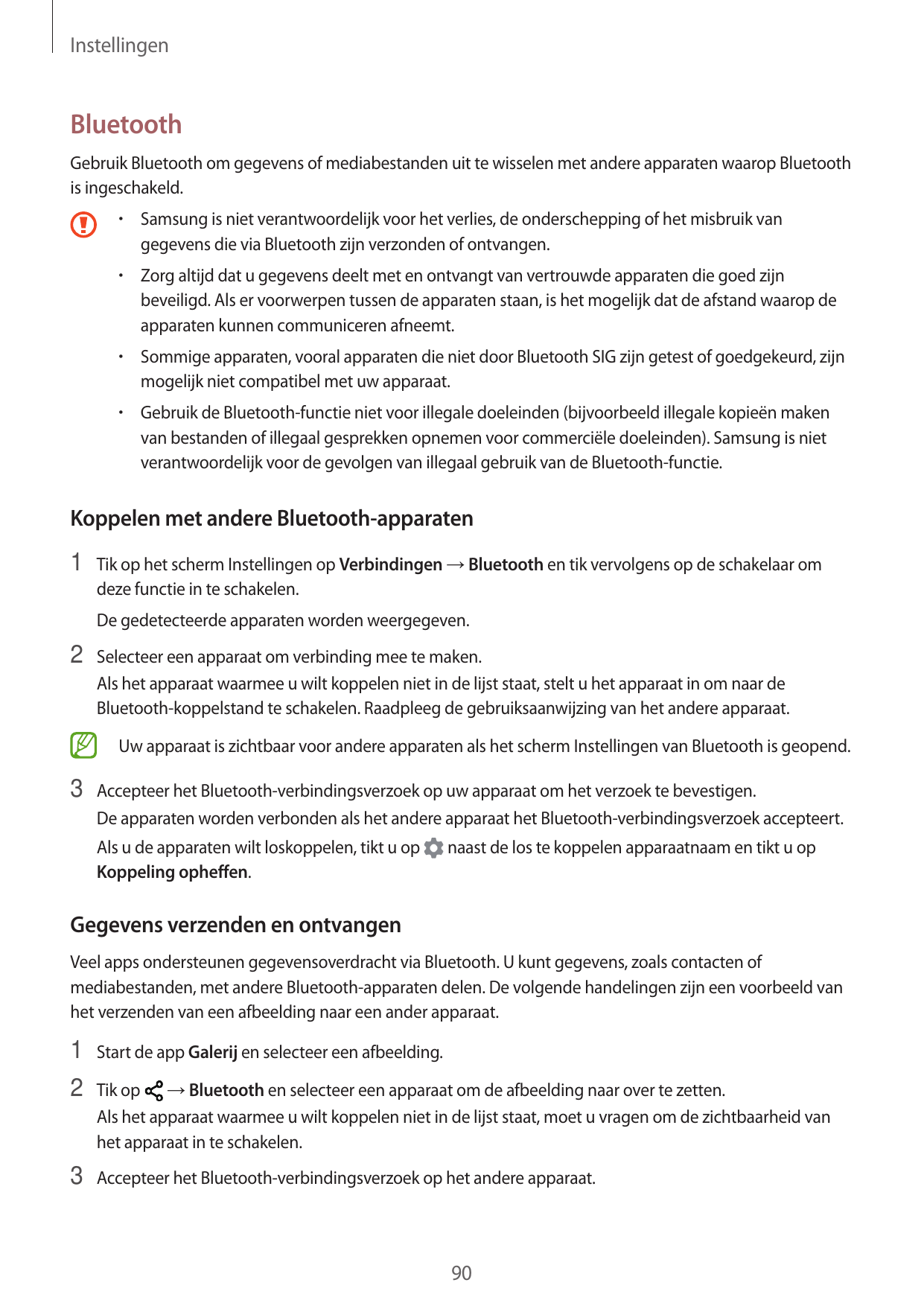 InstellingenBluetoothGebruik Bluetooth om gegevens of mediabestanden uit te wisselen met andere apparaten waarop Bluetoothis ing