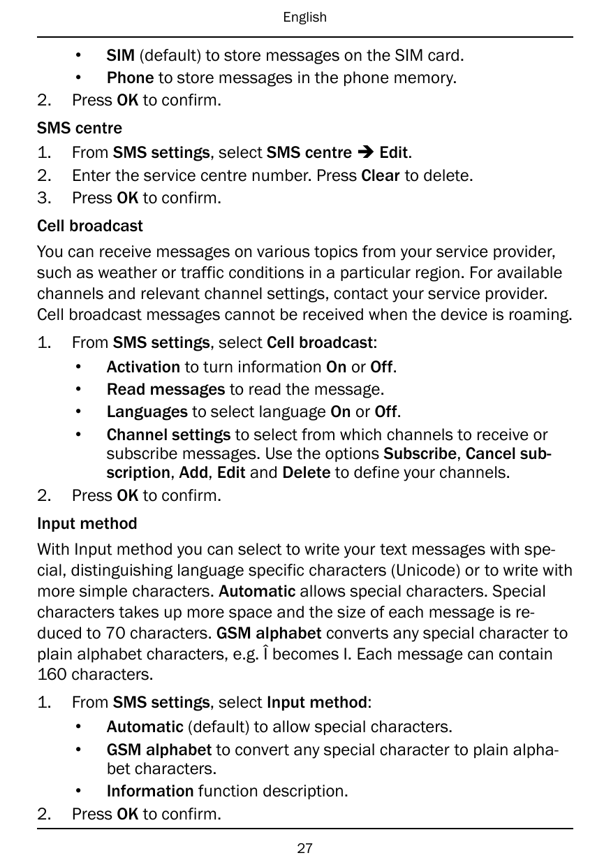 English2.• SIM (default) to store messages on the SIM card.• Phone to store messages in the phone memory.Press OK to confirm.SMS