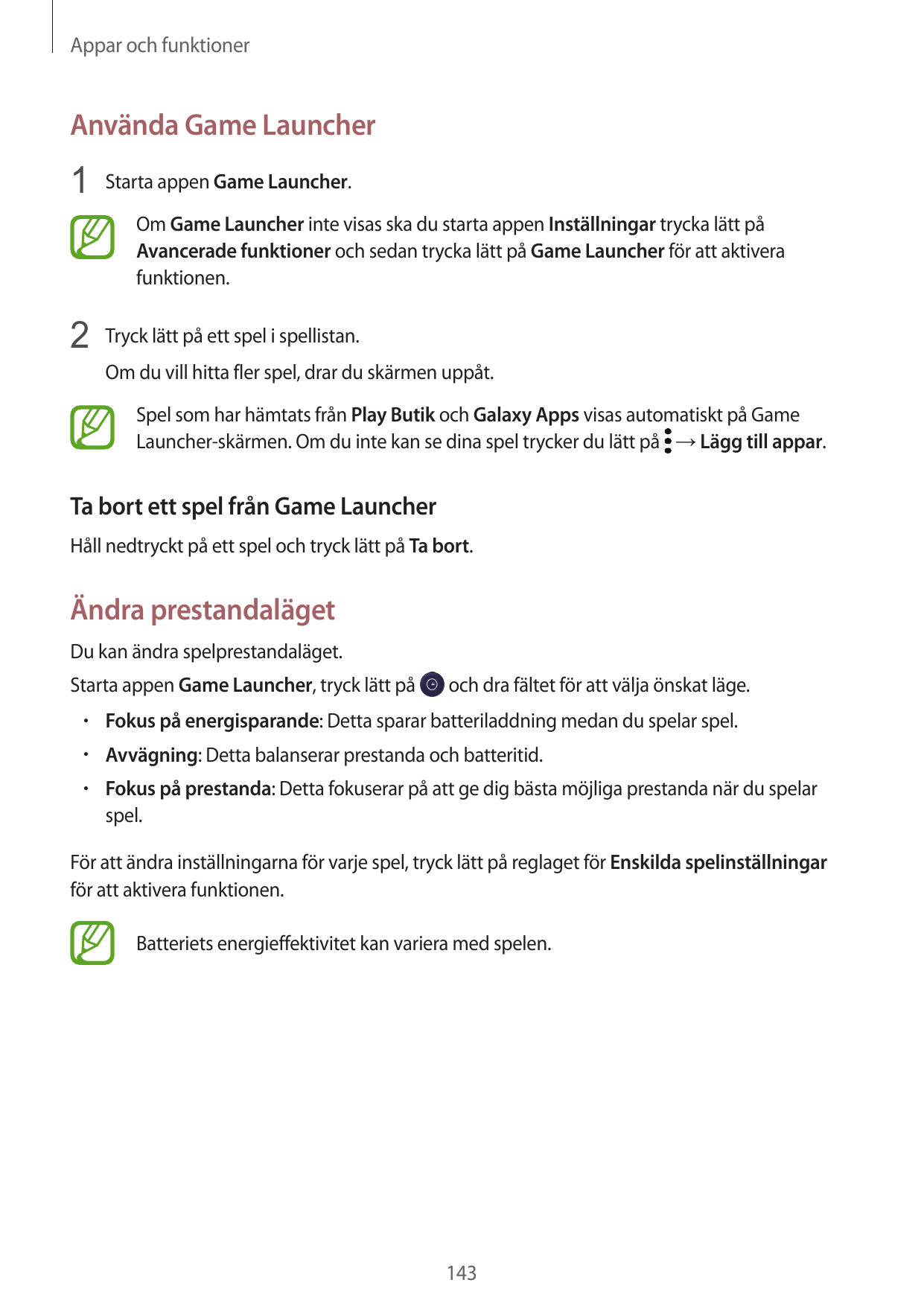 Appar och funktionerAnvända Game Launcher1 Starta appen Game Launcher.Om Game Launcher inte visas ska du starta appen Inställnin