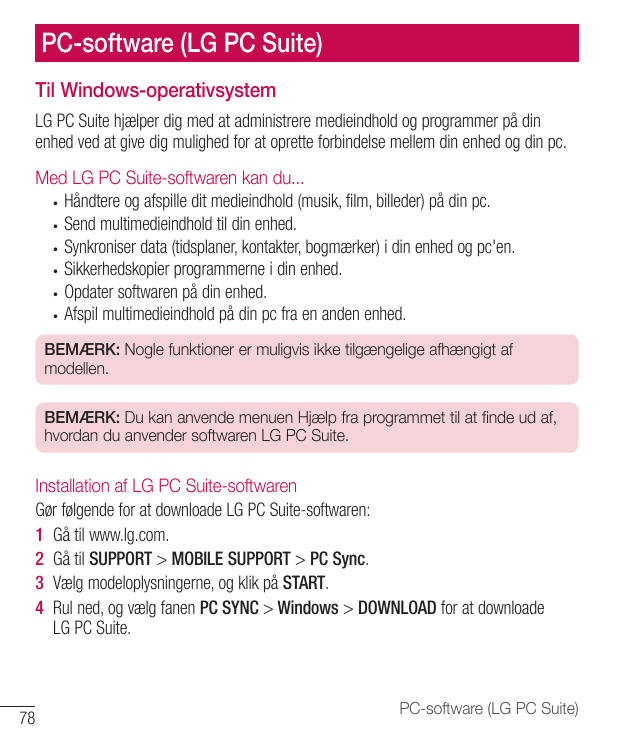 PC-software (LG PC Suite)Til Windows-operativsystemLG PC Suite hjælper dig med at administrere medieindhold og programmer på din