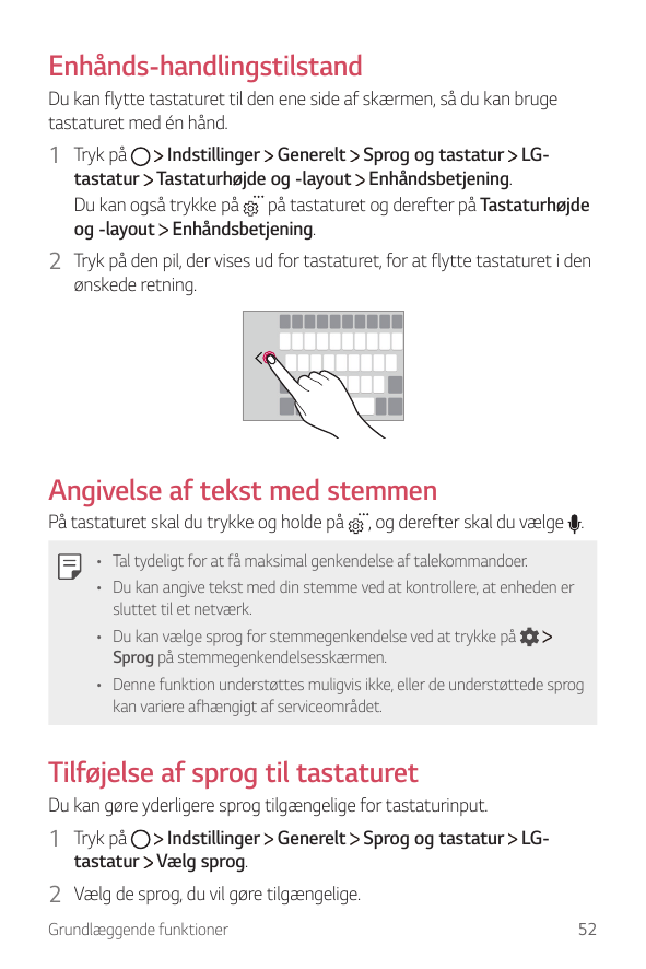 Enhånds-handlingstilstandDu kan flytte tastaturet til den ene side af skærmen, så du kan brugetastaturet med én hånd.1 Tryk påIn