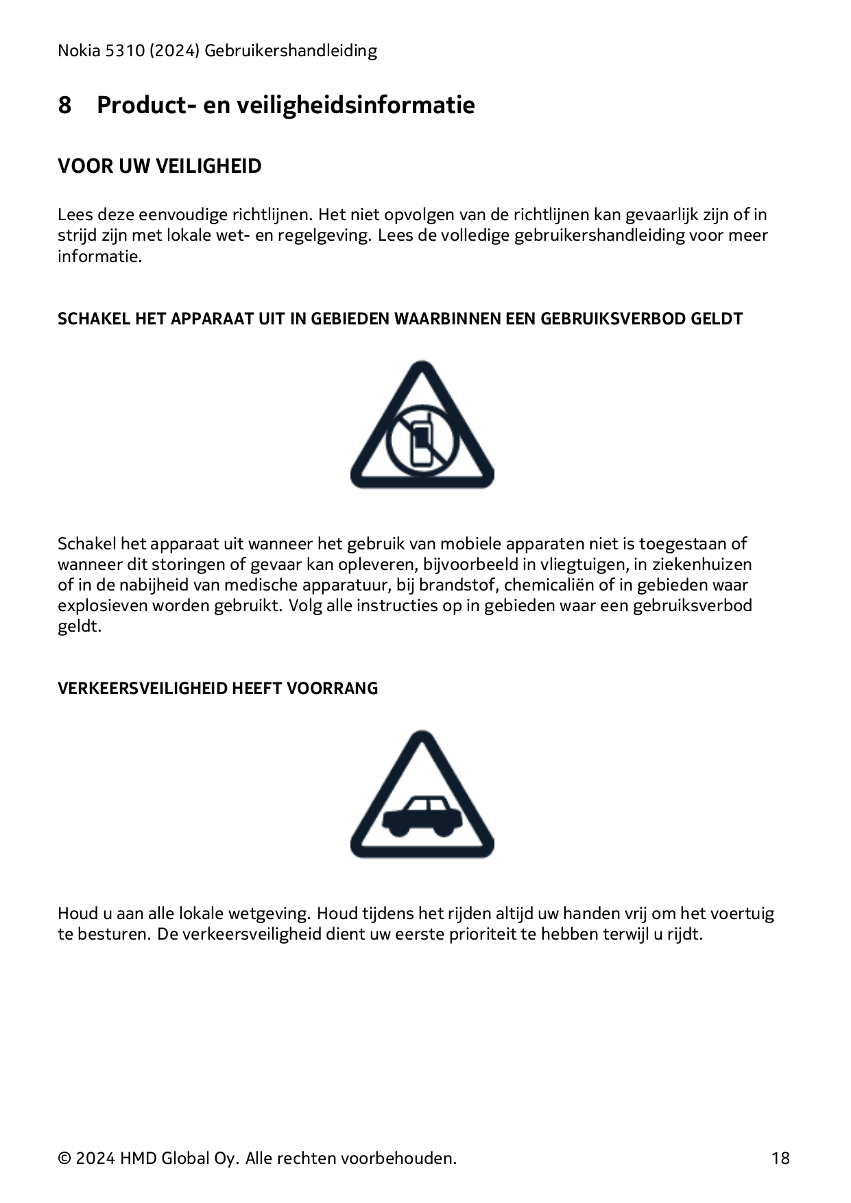 Nokia 5310 (2024) Gebruikershandleiding8Product- en veiligheidsinformatieVOOR UW VEILIGHEIDLees deze eenvoudige richtlijnen. Het