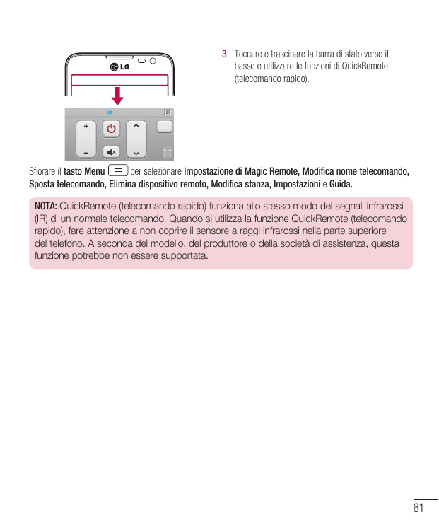 3 Toccare e trascinare la barra di stato verso ilbasso e utilizzare le funzioni di QuickRemote(telecomando rapido).per seleziona