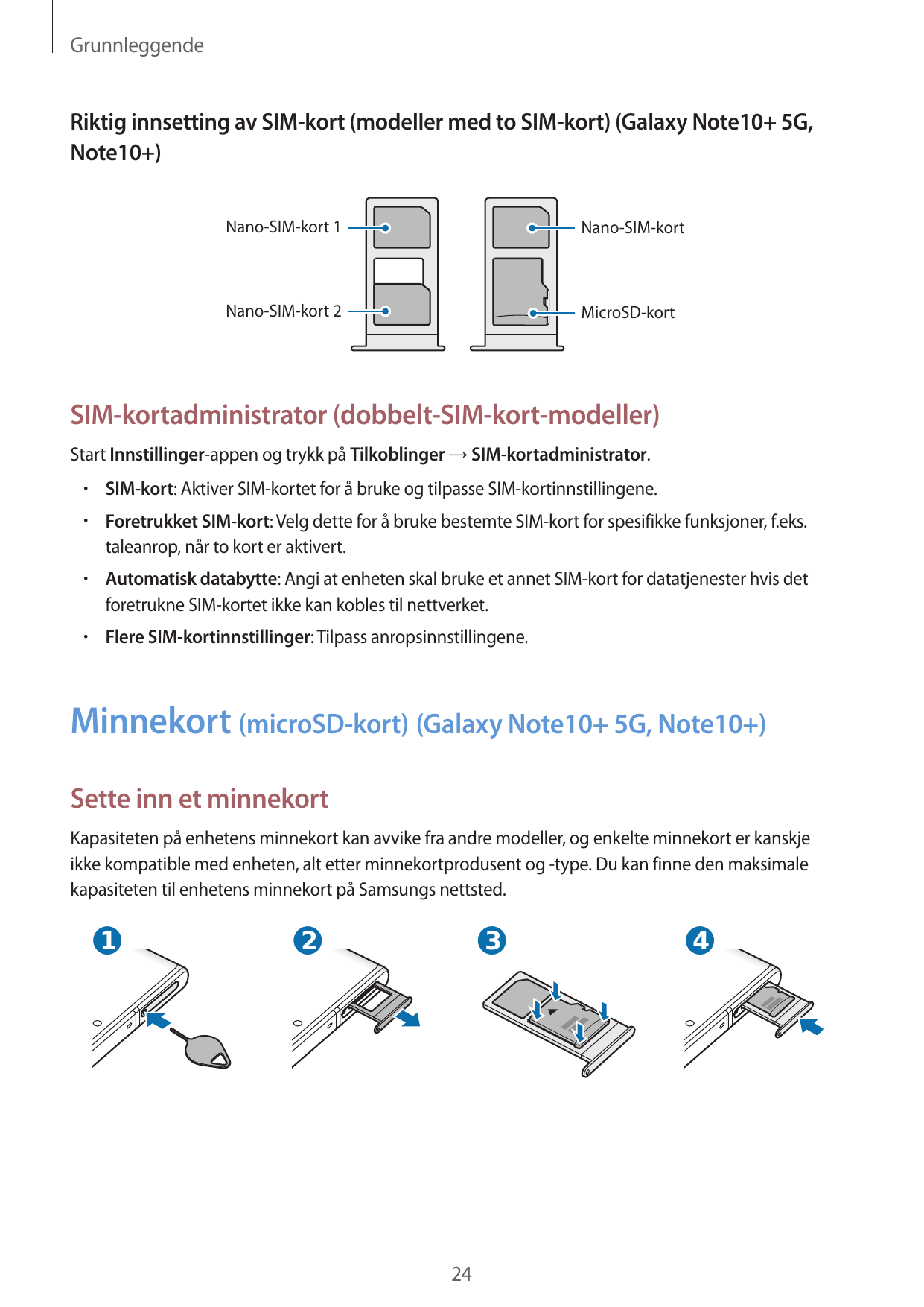 GrunnleggendeRiktig innsetting av SIM-kort (modeller med to SIM-kort) (Galaxy Note10+ 5G,Note10+)Nano-SIM-kort 1Nano-SIM-kortNan