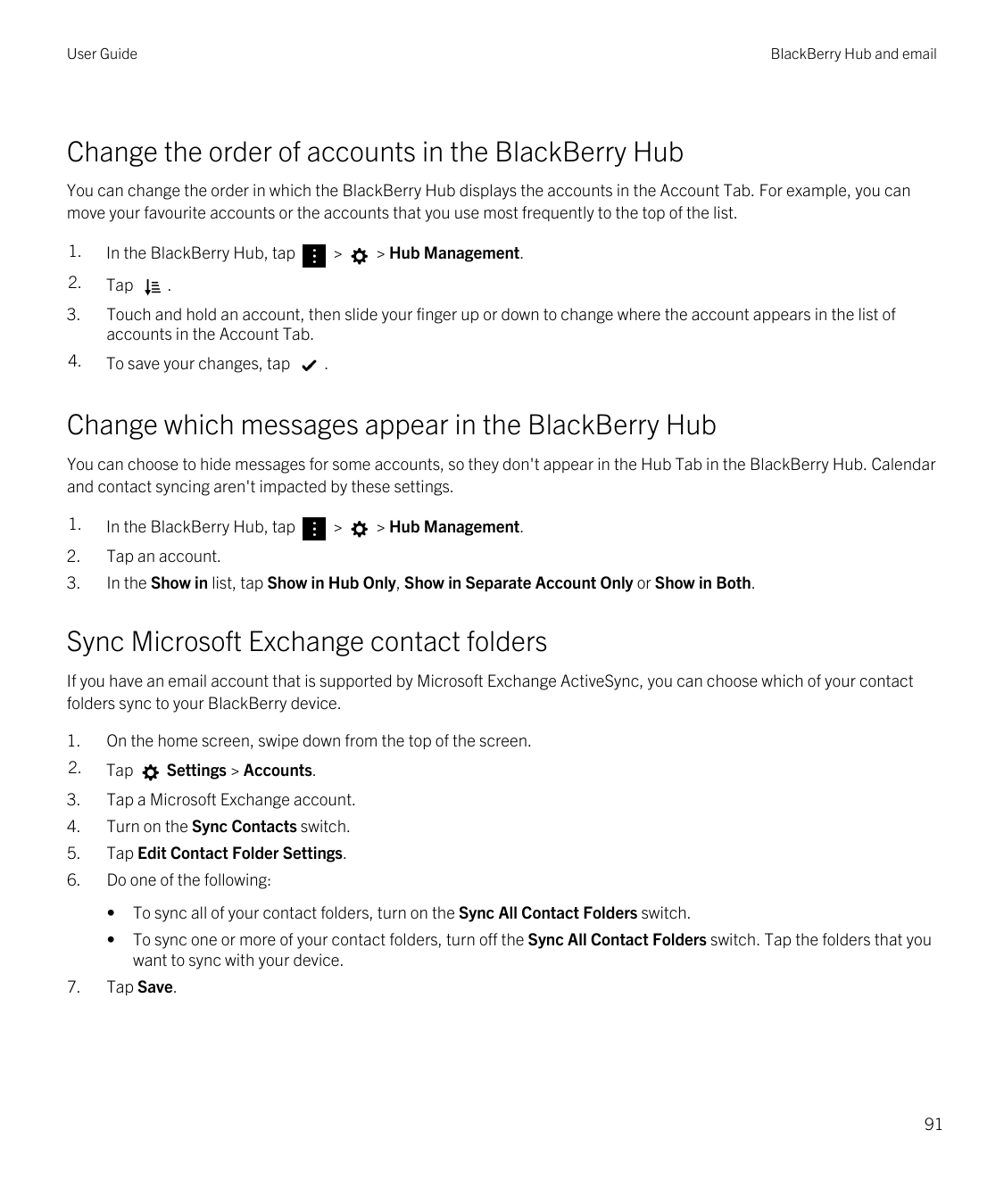 User GuideBlackBerry Hub and emailChange the order of accounts in the BlackBerry HubYou can change the order in which the BlackB