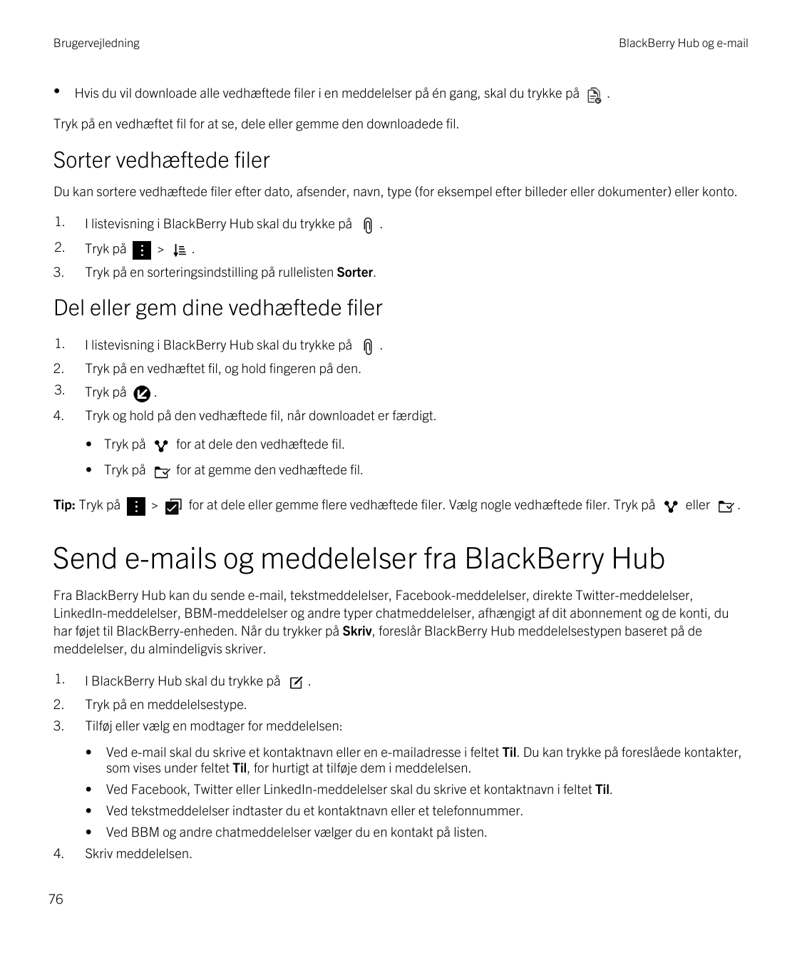 Brugervejledning•BlackBerry Hub og e-mailHvis du vil downloade alle vedhæftede filer i en meddelelser på én gang, skal du trykke