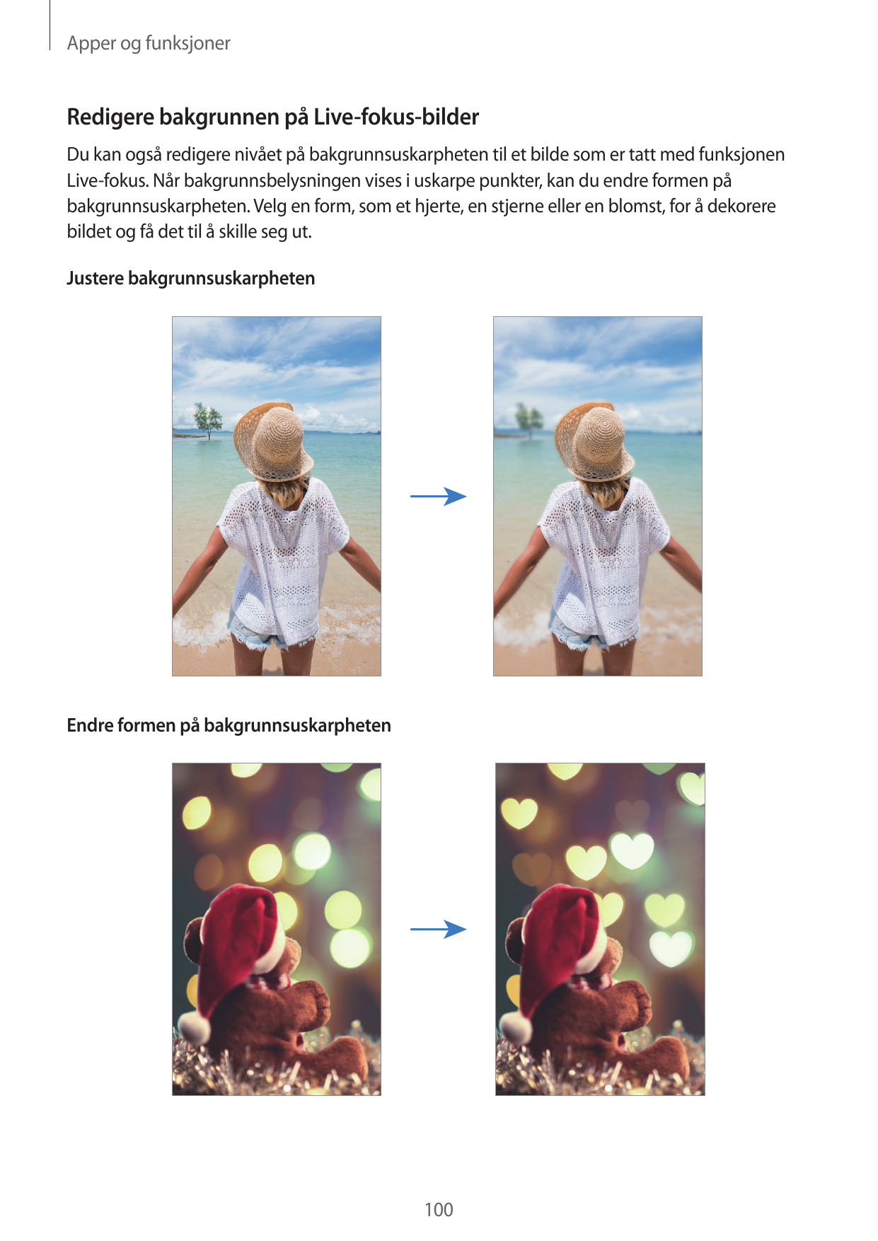 Apper og funksjonerRedigere bakgrunnen på Live-fokus-bilderDu kan også redigere nivået på bakgrunnsuskarpheten til et bilde som 