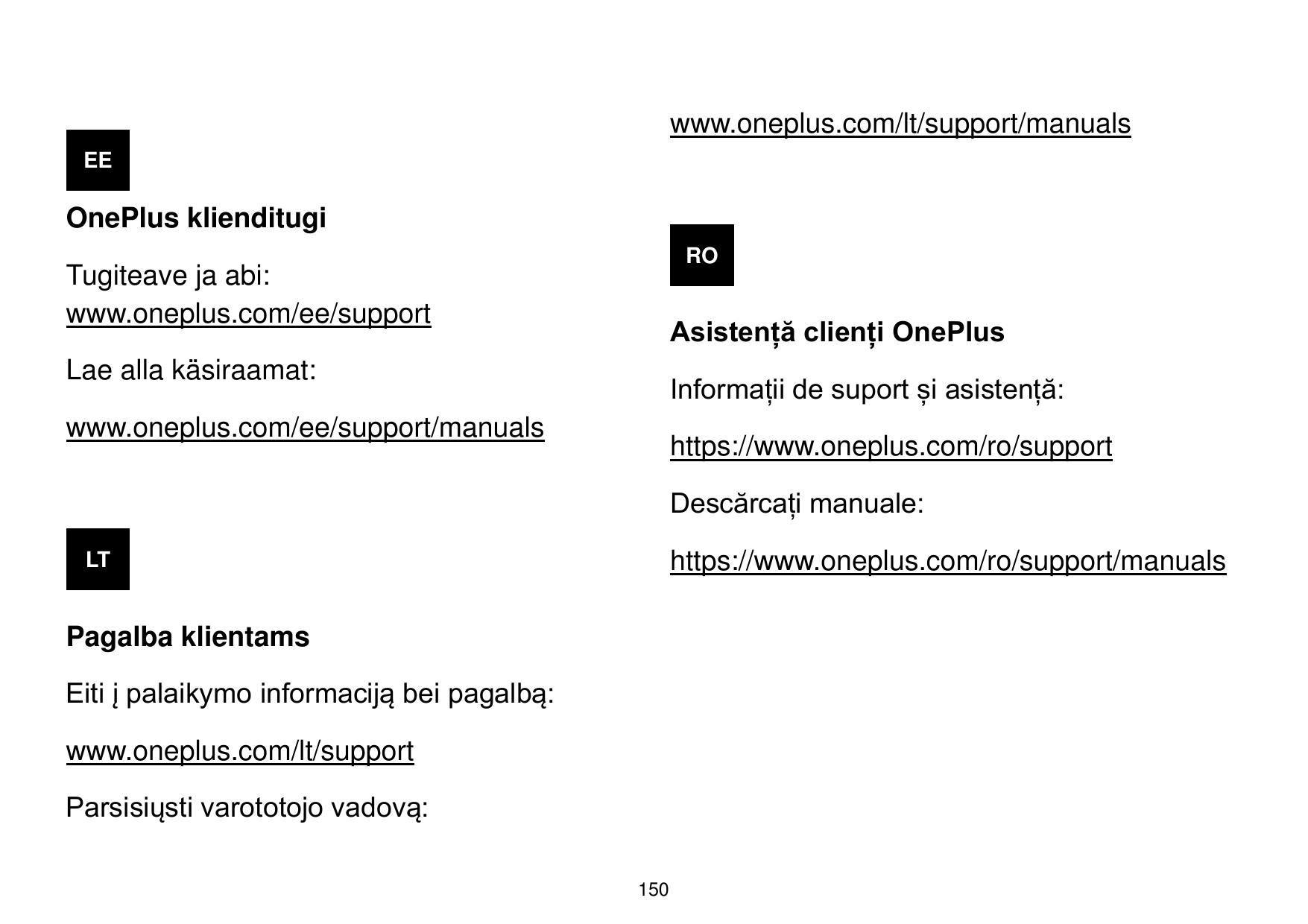 www.oneplus.com/lt/support/manualsEEOnePlus klienditugiROTugiteave ja abi:www.oneplus.com/ee/supportAsistență clienți OnePlusLae