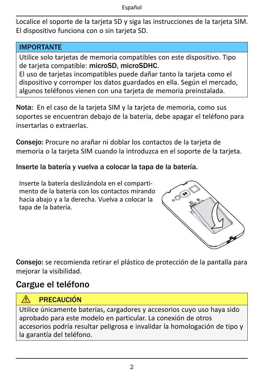EspañolLocalice el soporte de la tarjeta SD y siga las instrucciones de la tarjeta SIM.El dispositivo funciona con o sin tarjeta
