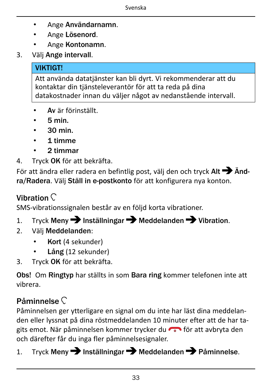 Svenska3.• Ange Användarnamn.• Ange Lösenord.• Ange Kontonamn.Välj Ange intervall.VIKTIGT!Att använda datatjänster kan bli dyrt.