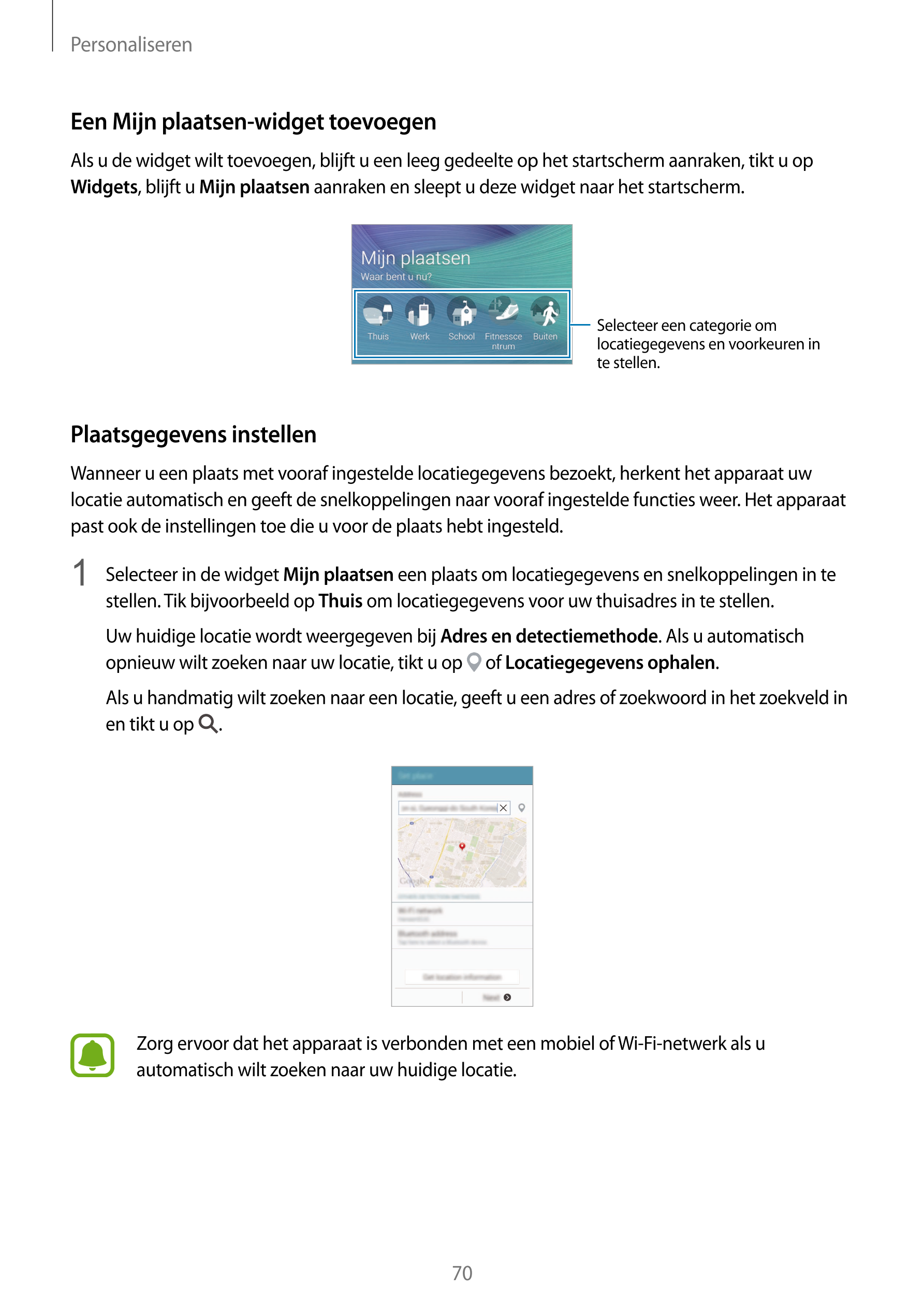 Personaliseren
Een Mijn plaatsen-widget toevoegen
Als u de widget wilt toevoegen, blijft u een leeg gedeelte op het startscherm 