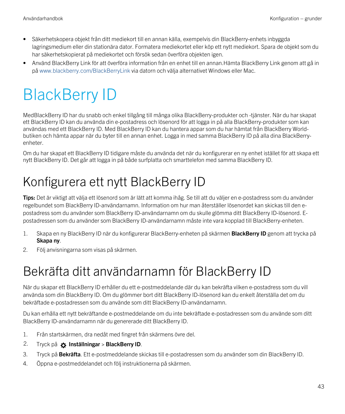 Användarhandbok••Konfiguration – grunderSäkerhetskopera objekt från ditt mediekort till en annan källa, exempelvis din BlackBerr