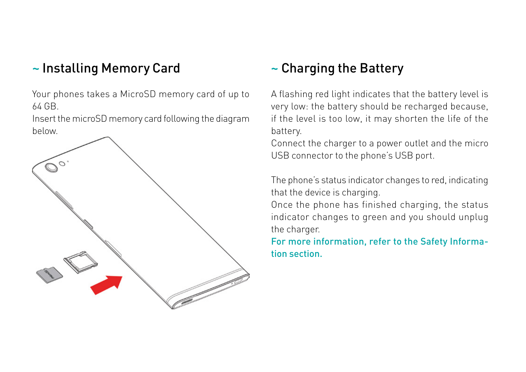 ~ Installing Memory Card~ Charging the BatteryYour phones takes a MicroSD memory card of up to64 GB.Insert the microSD memory ca