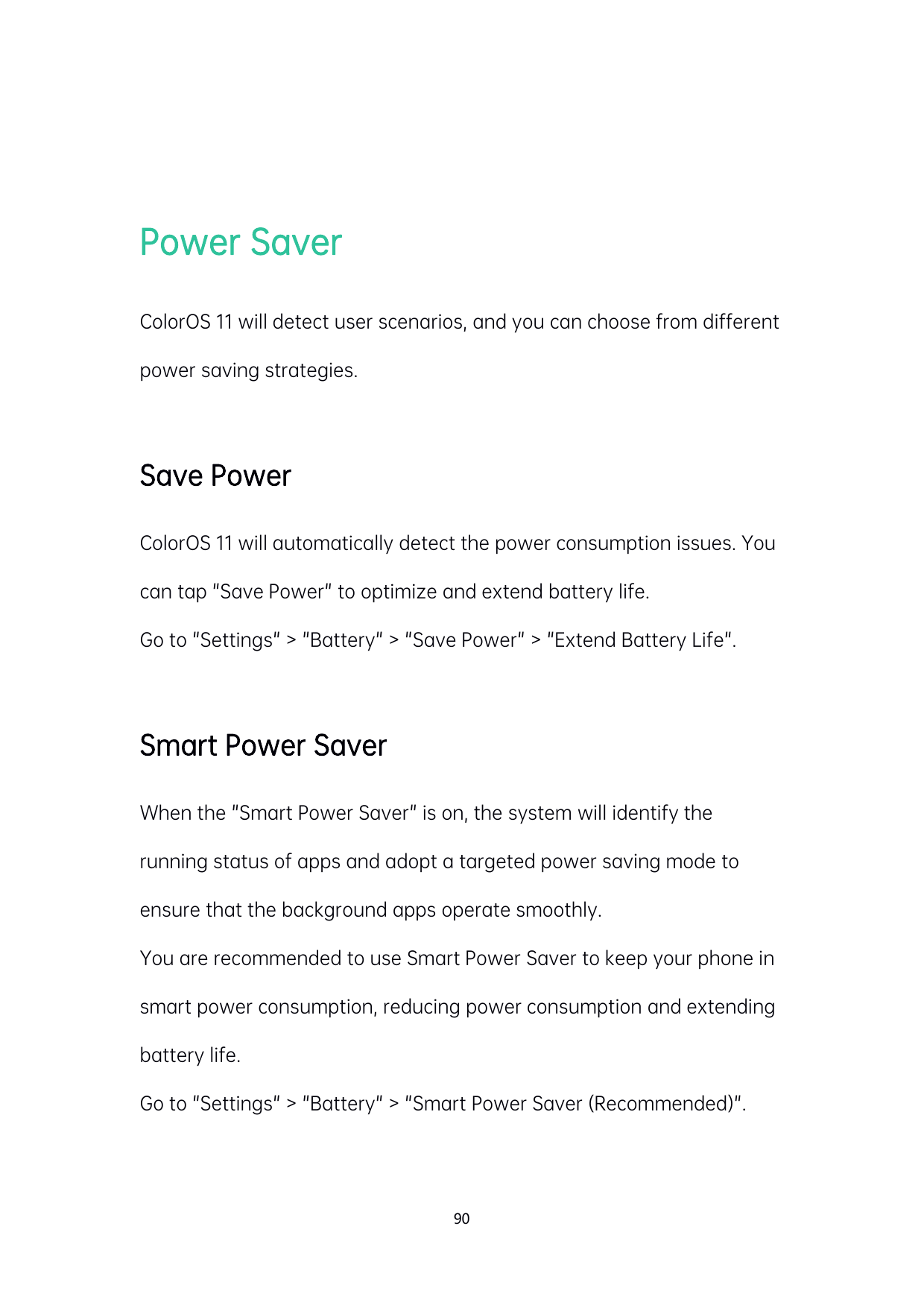Power SaverColorOS 11 will detect user scenarios, and you can choose from differentpower saving strategies.Save PowerColorOS 11 