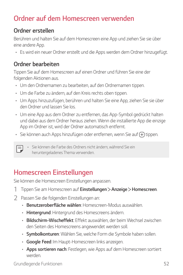 Ordner auf dem Homescreen verwendenOrdner erstellenBerühren und halten Sie auf dem Homescreen eine App und ziehen Sie sie überei