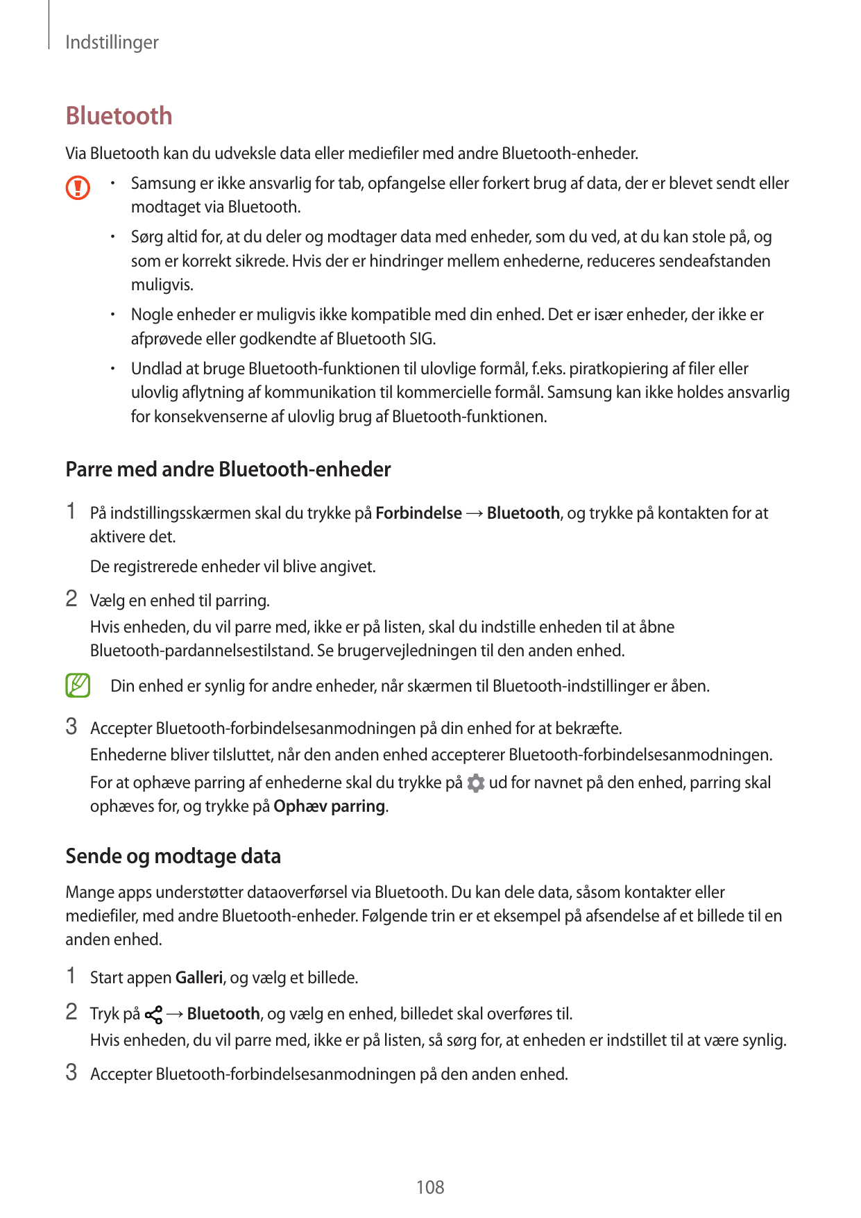 IndstillingerBluetoothVia Bluetooth kan du udveksle data eller mediefiler med andre Bluetooth-enheder.•  Samsung er ikke ansvarl